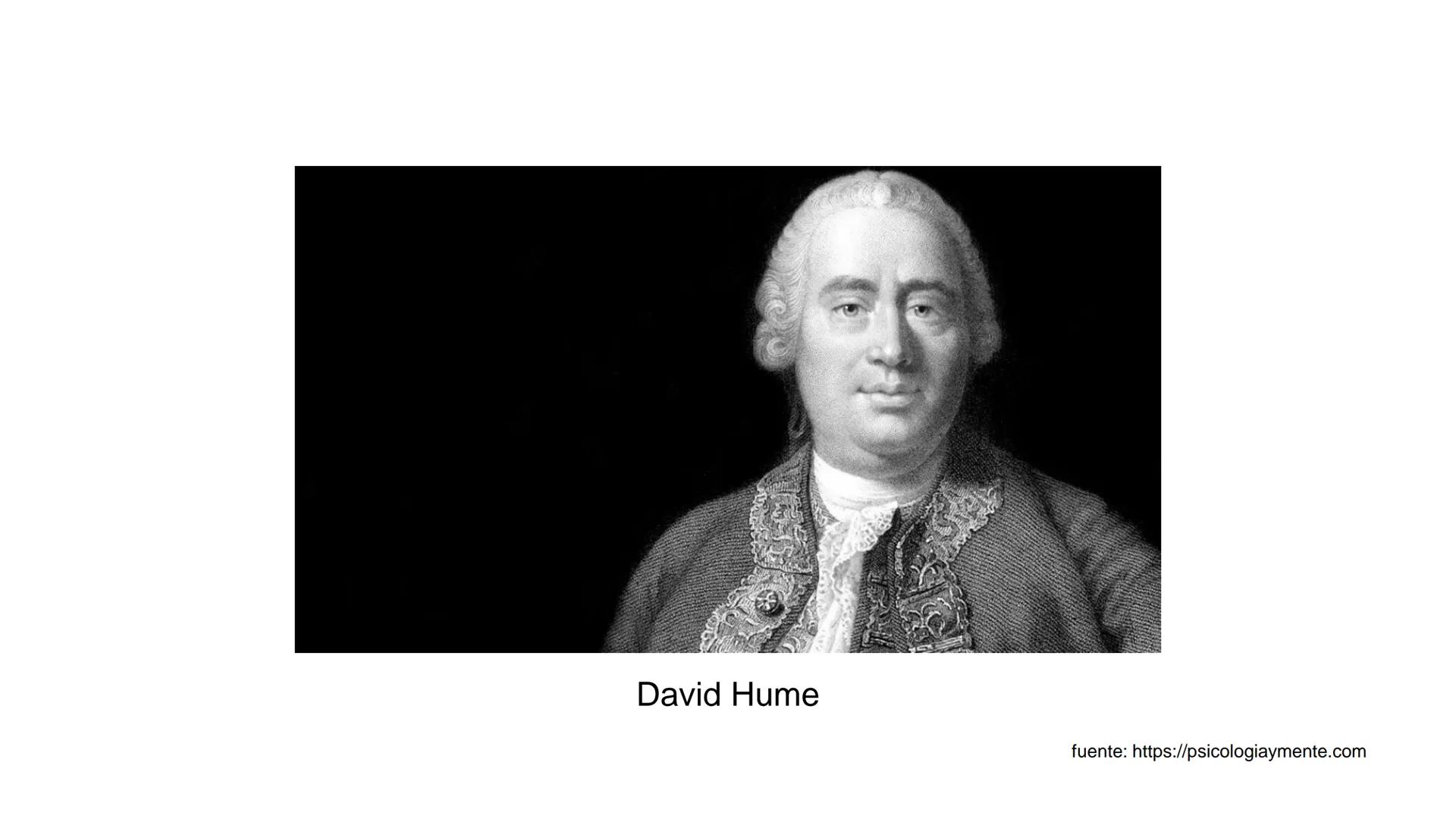 David Hume
fuente: https://psicologiaymente.com # Vida (1711-1776)
* Nació en Edimburgo (Escocia) en 1711.
* Su obra filosófica no tuv
