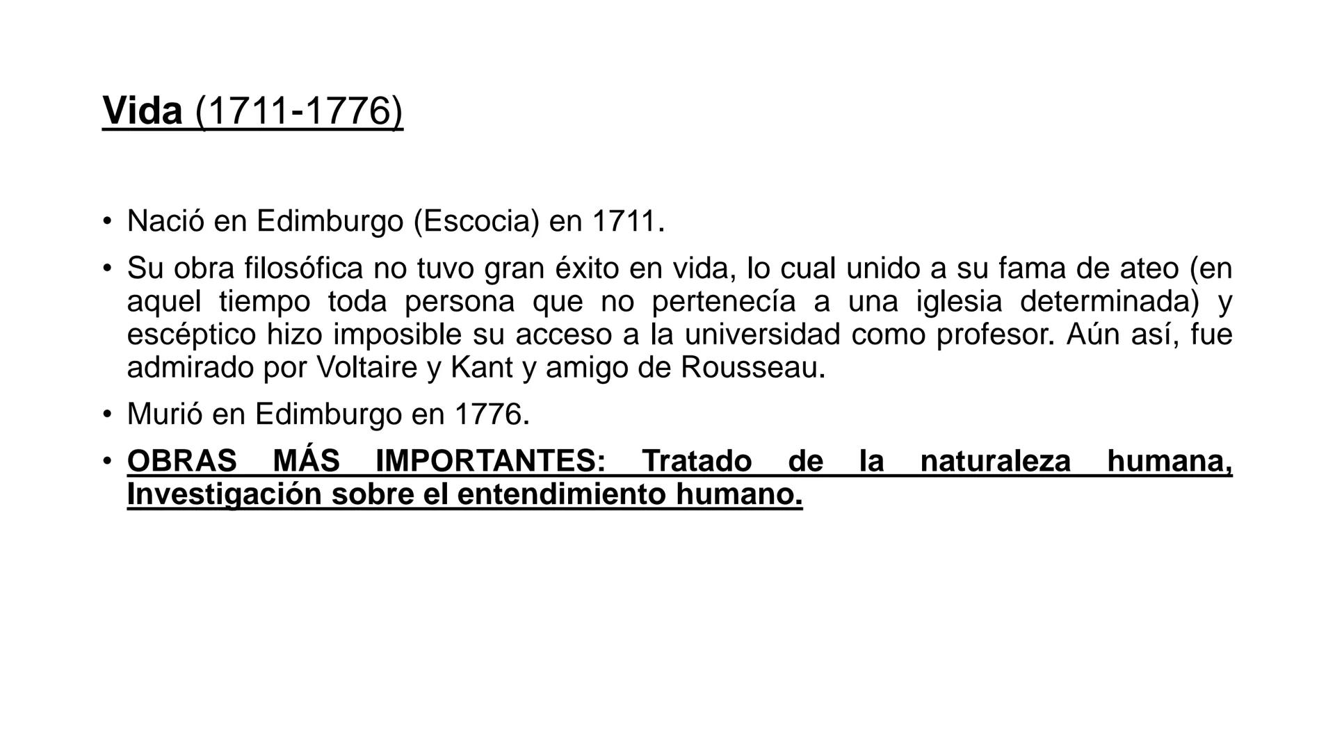 David Hume
fuente: https://psicologiaymente.com # Vida (1711-1776)
* Nació en Edimburgo (Escocia) en 1711.
* Su obra filosófica no tuv