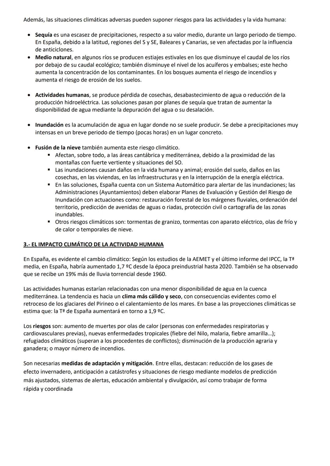 Además, las situaciones climáticas adversas pueden suponer riesgos para las actividades y la vida humana:
* Sequía es una escasez de precip