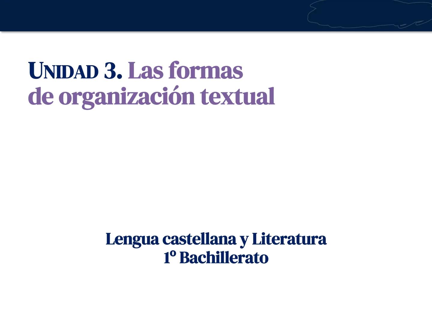 # UNIDAD 3. Las formas
de organización textual
Lengua castellana y Literatura
1º Bachillerato # Los géneros discursivos
Se denomina género
