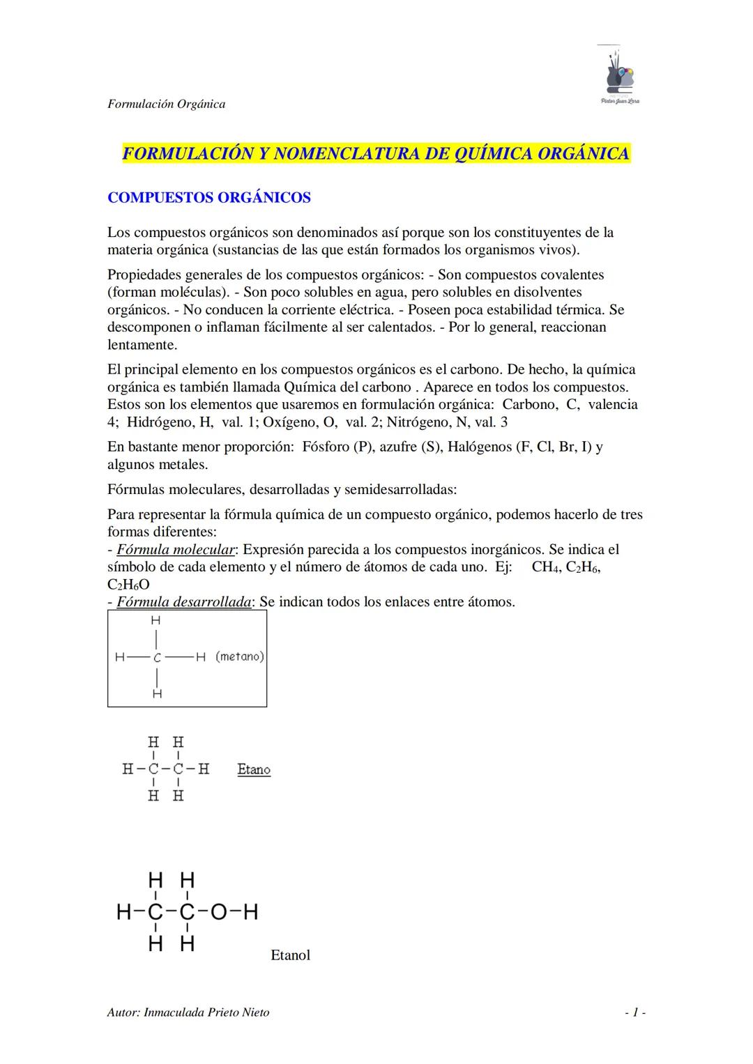 --- OCR Start ---
Formulación Orgánica
FORMULACIÓN Y NOMENCLATURA DE QUÍMICA ORGÁNICA
COMPUESTOS ORGÁNICOS
Los compuestos orgánicos son deno