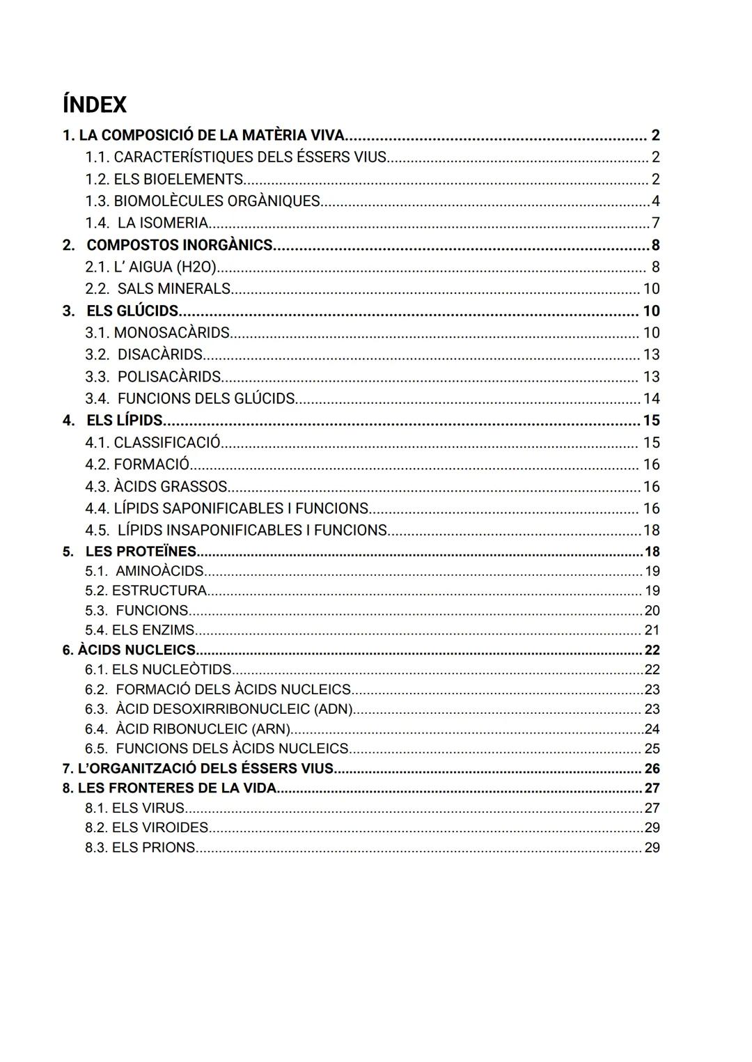 ÍNDEX
..
1. LA COMPOSICIÓ DE LA MATÈRIA VIVA...
2
1.1. CARACTERÍSTIQUES DELS ÉSSERS VIUS...
2
1.2. ELS BIOELEMENTS...
2
1.3. BIOMOLÈCULES O