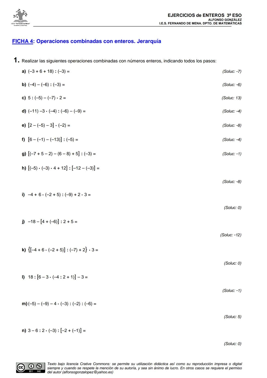 EJERCICIOS de ENTEROS 3º ESO
ALFONSO GONZÁLEZ
I.E.S. FERNANDO DE MENA. DPTO. DE MATEMÁTICAS
FICHA 4: Operaciones combinadas con enteros. Je