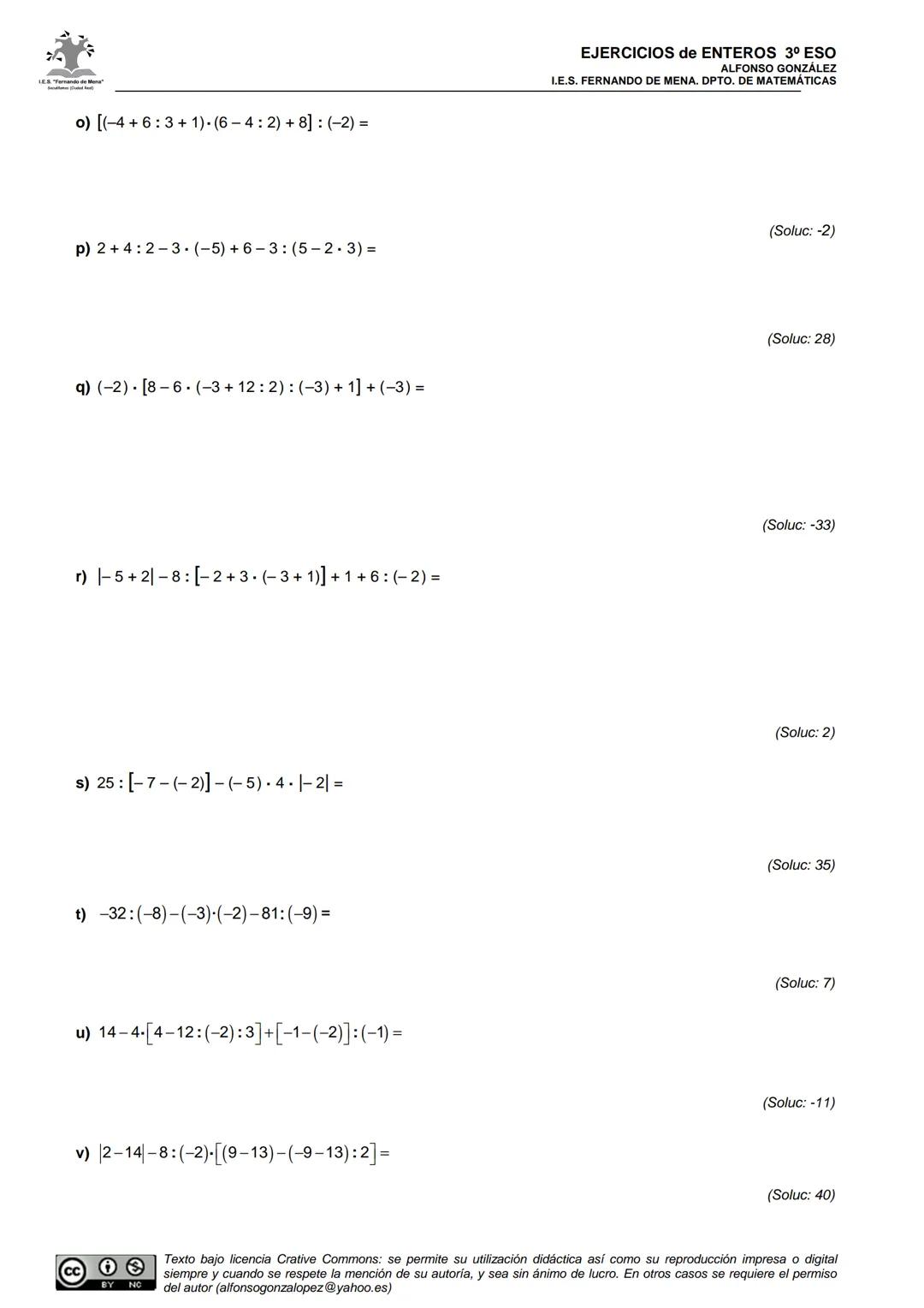 EJERCICIOS de ENTEROS 3º ESO
ALFONSO GONZÁLEZ
I.E.S. FERNANDO DE MENA. DPTO. DE MATEMÁTICAS
FICHA 4: Operaciones combinadas con enteros. Je