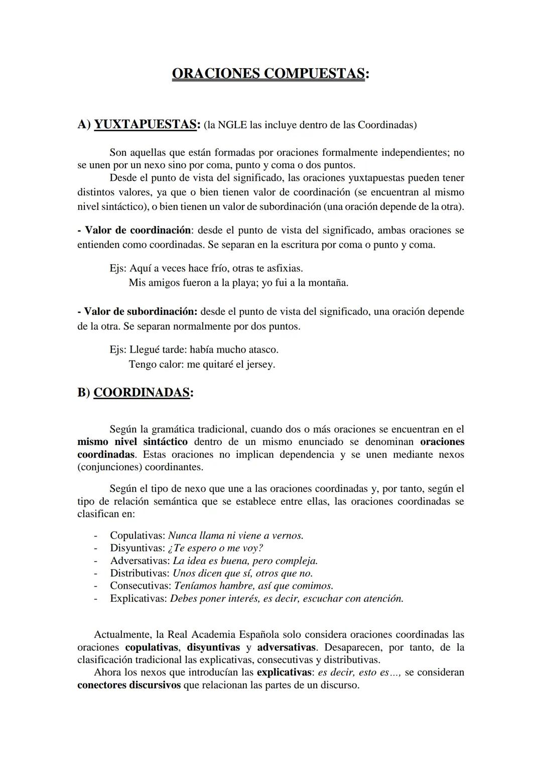 --- OCR Start ---
ORACIONES COMPUESTAS:
A) YUXTAPUESTAS: (la NGLE las incluye dentro de las Coordinadas)
Son aquellas que están formadas por
