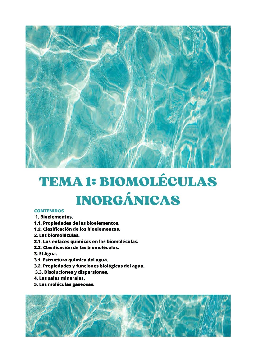 # TEMA 1: BIOMOLÉCULAS
INORGÁNICAS
CONTENIDOS
1. Bioelementos.
1.1. Propiedades de los bioelementos.
1.2. Clasificación de los bioelementos