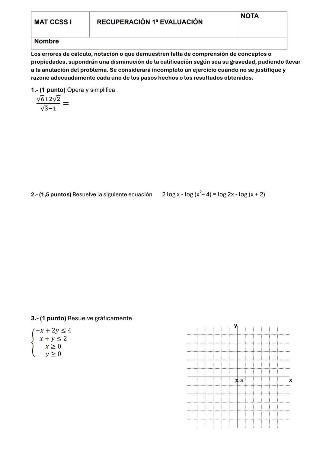 --- OCR Start ---
NOTA
MAT CCSS I
RECUPERACIÓN 1ª EVALUACIÓN
Nombre
Los errores de cálculo, notación o que demuestren falta de comprensión d