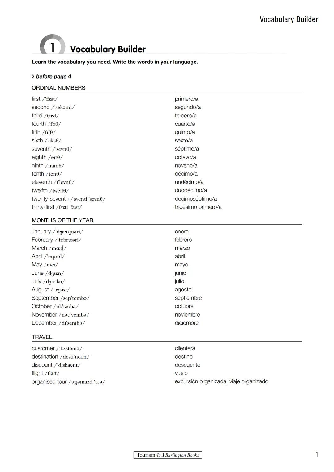 # 1 Vocabulary Builder
Learn the vocabulary you need. Write the words in your language.
> before page 4
ORDINAL NUMBERS
first /'fxst/
se