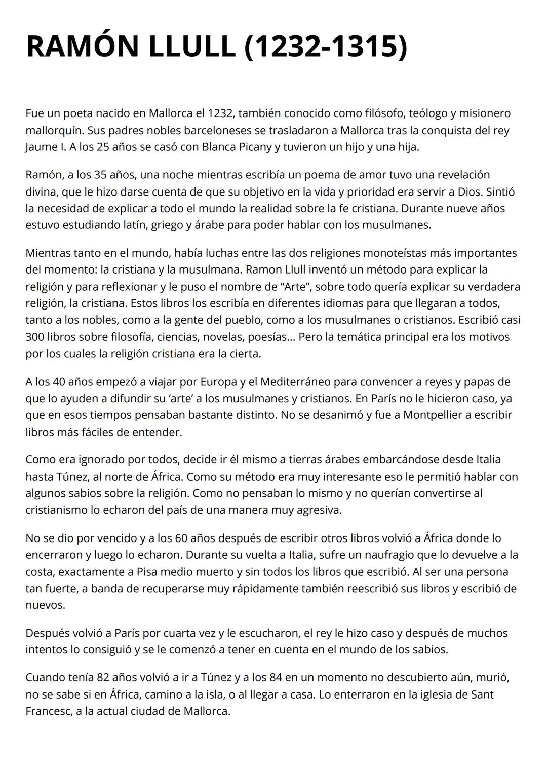 # RAMÓN LLULL (1232-1315)
Fue un poeta nacido en Mallorca el 1232, también conocido como filósofo, teólogo y misionero
mallorquín. Sus padr