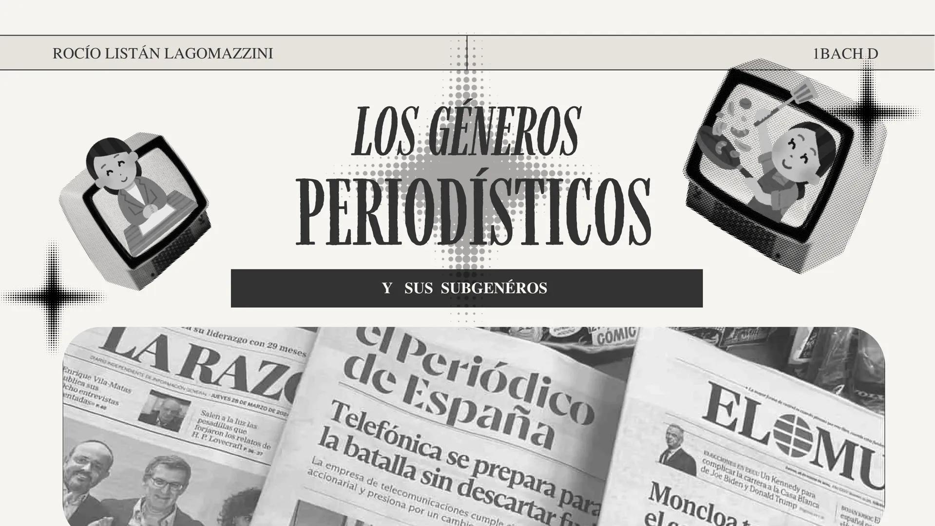 1BACH.D
ROCÍO LISTÁN LAGOMAZZINI
# LOS GENEROS
# PERIODÍSTICOS
su liderazgo con 29 meses
Y SUS SUBGENÉROS
COMIC
# Periódico
# de Esp