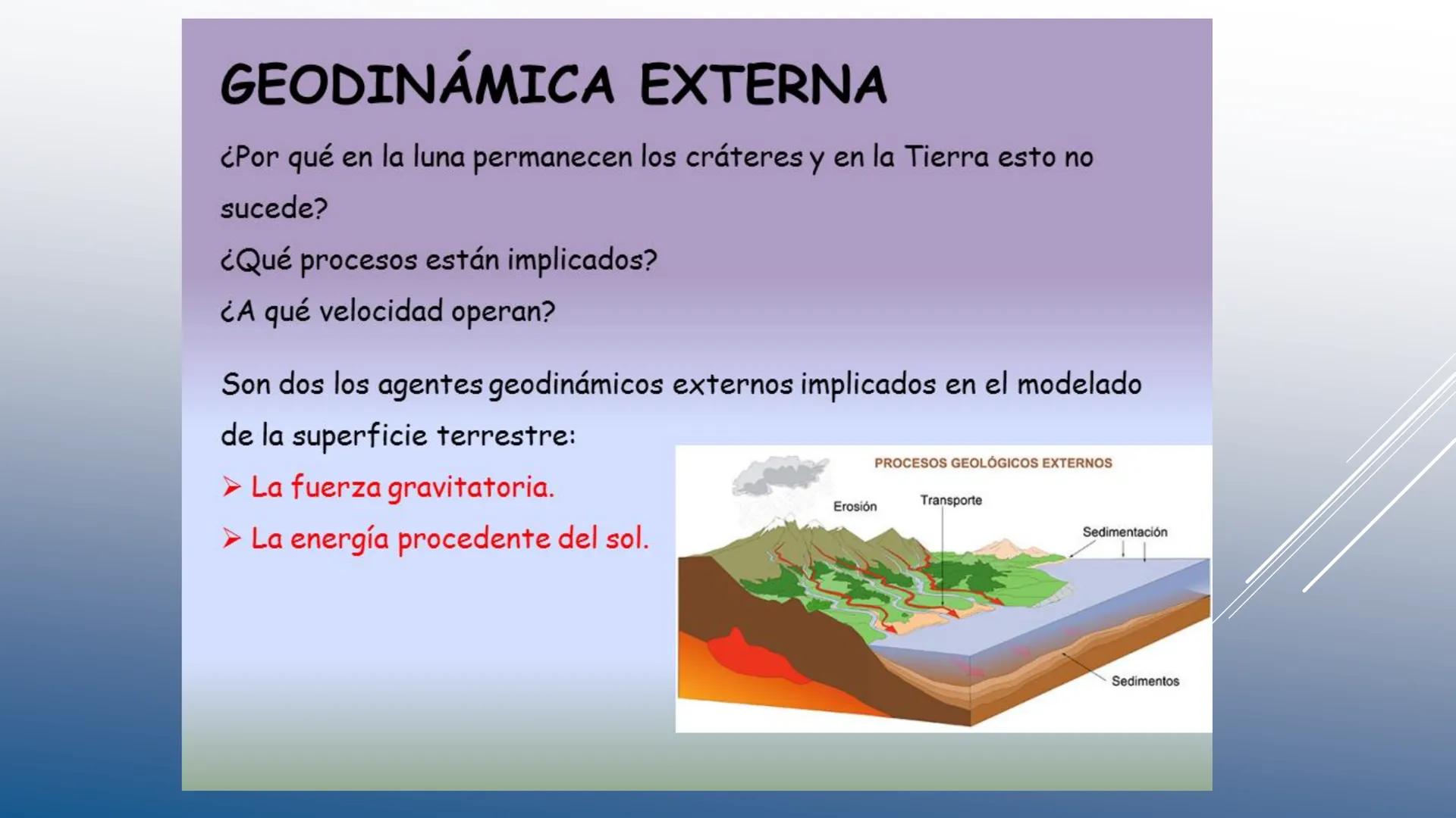 # TEMA 5 GEODINÁMICA EXTERNA
PROCESOS GEOLÓGICOS EXTERNOS
Erosión Transporte Sedimentación
Sedimentos # INTERACCIONES GEOLÓGICAS EN LA SU