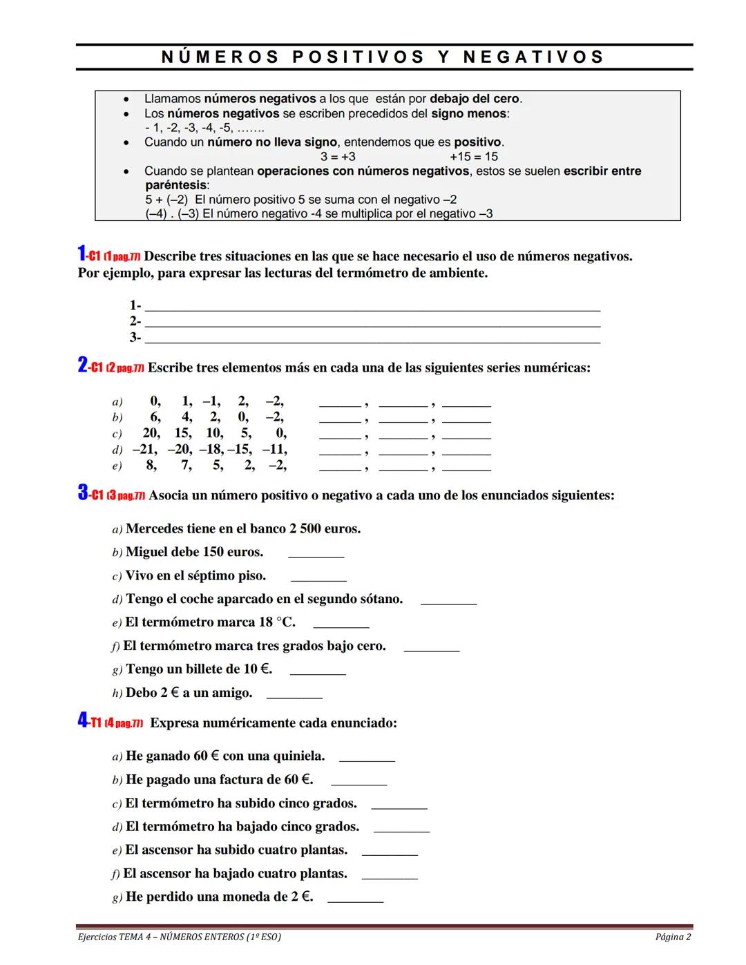 SATISFACTORIO ACEPTABLE MEJORABLE
Cuaderno: LIMPIEZA Y ORGANIZACIÓN
Realización de TAREAS
TEMA 4
NÚMEROS ENTEROS
ALUMNO/A:
№
Ejercici
