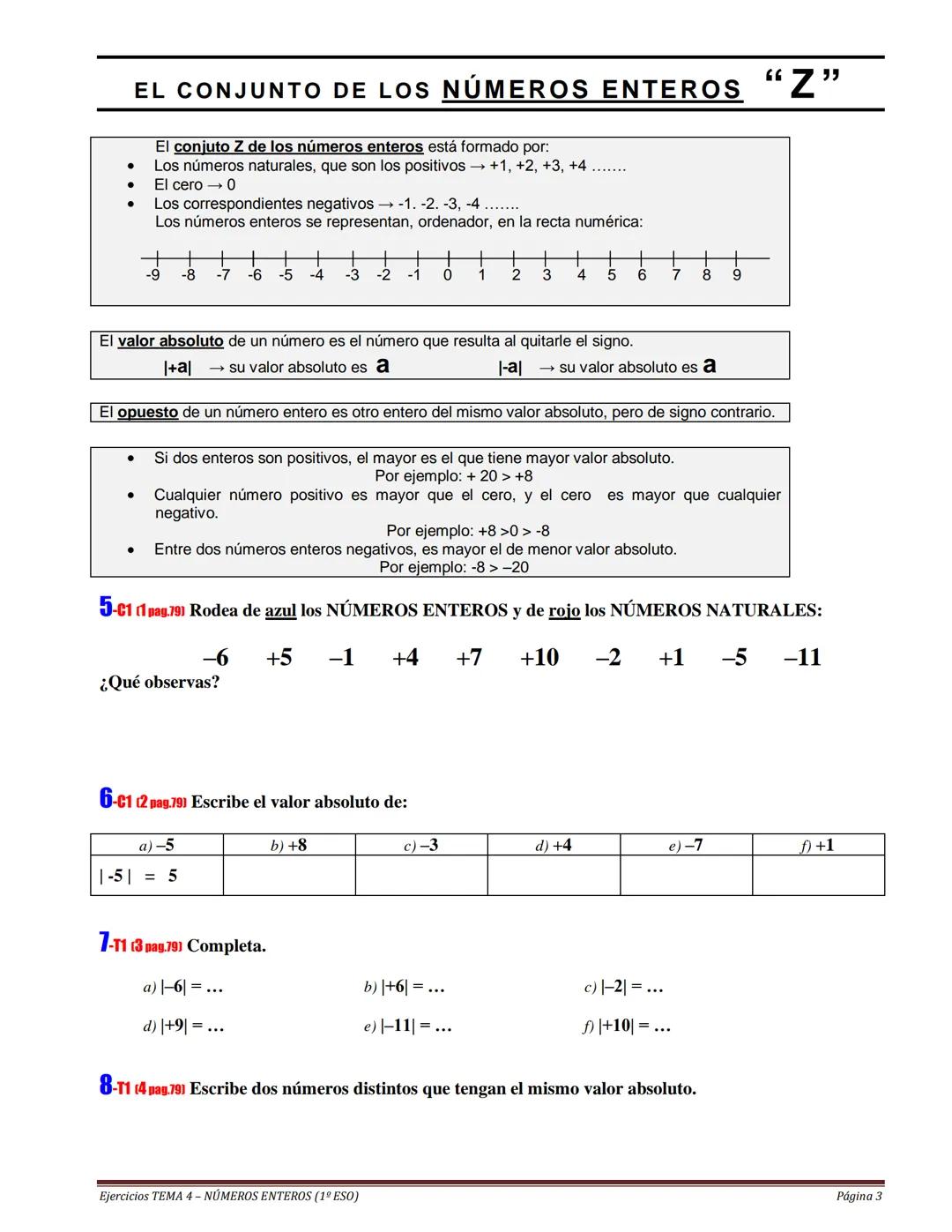 SATISFACTORIO ACEPTABLE MEJORABLE
Cuaderno: LIMPIEZA Y ORGANIZACIÓN
Realización de TAREAS
TEMA 4
NÚMEROS ENTEROS
ALUMNO/A:
№
Ejercici