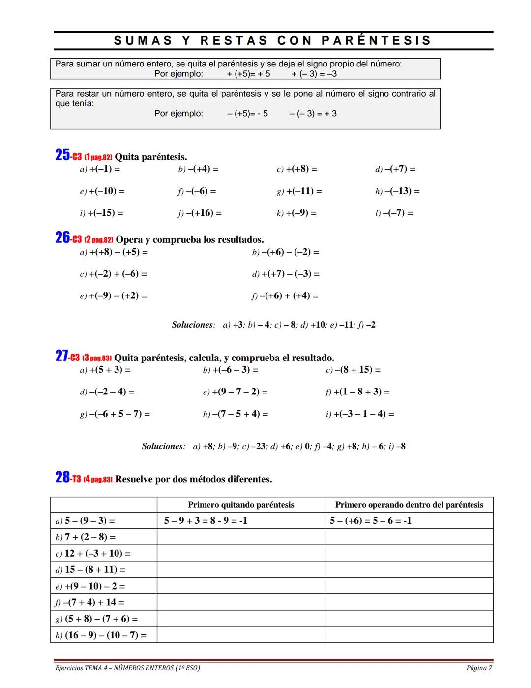 SATISFACTORIO ACEPTABLE MEJORABLE
Cuaderno: LIMPIEZA Y ORGANIZACIÓN
Realización de TAREAS
TEMA 4
NÚMEROS ENTEROS
ALUMNO/A:
№
Ejercici