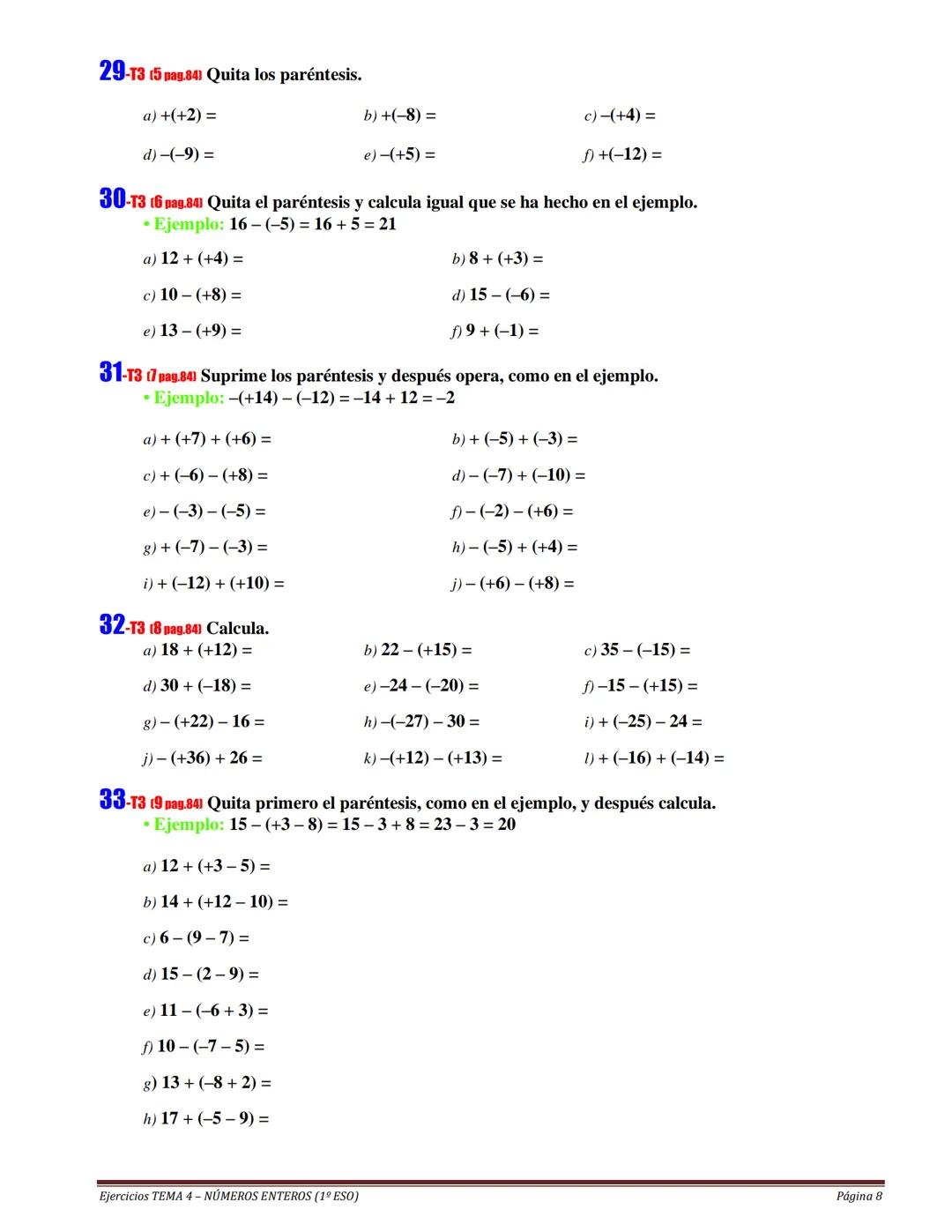 SATISFACTORIO ACEPTABLE MEJORABLE
Cuaderno: LIMPIEZA Y ORGANIZACIÓN
Realización de TAREAS
TEMA 4
NÚMEROS ENTEROS
ALUMNO/A:
№
Ejercici