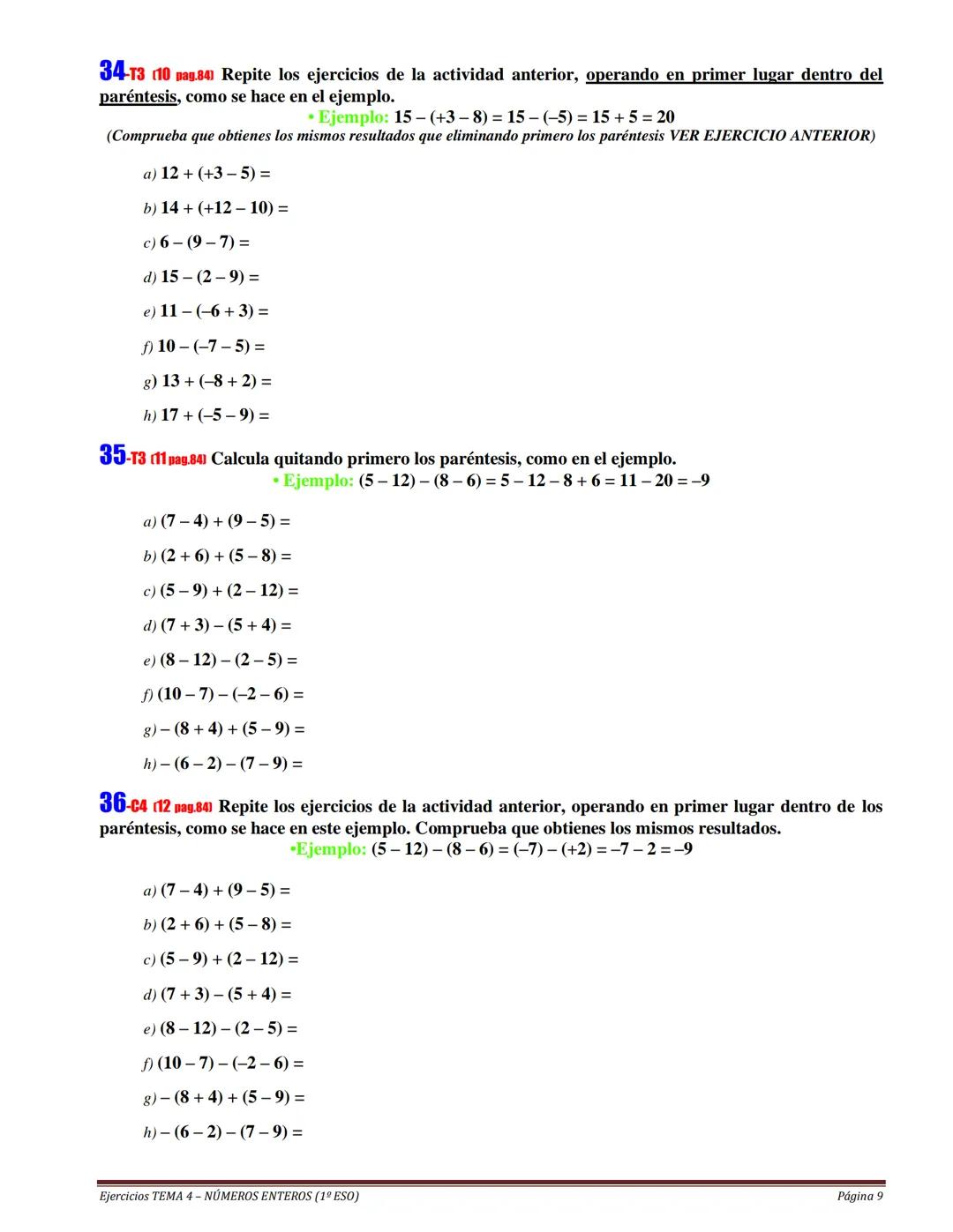 SATISFACTORIO ACEPTABLE MEJORABLE
Cuaderno: LIMPIEZA Y ORGANIZACIÓN
Realización de TAREAS
TEMA 4
NÚMEROS ENTEROS
ALUMNO/A:
№
Ejercici