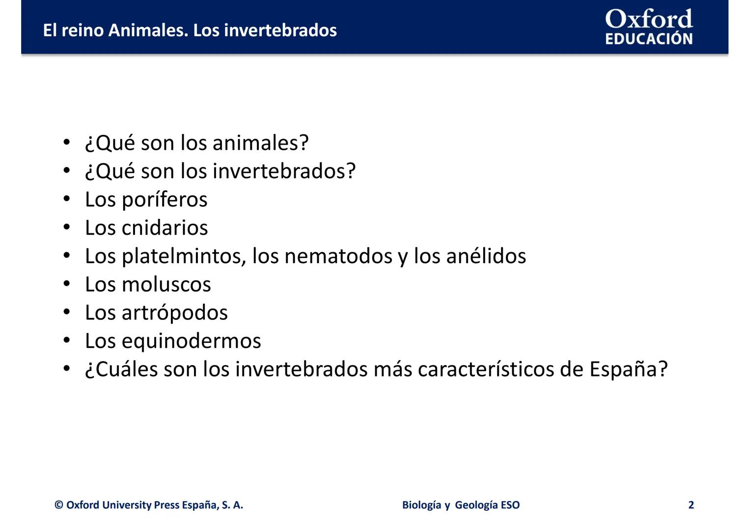 # Oxford
EDUCATION
EL REINO ANIMALES.
LOS INVERTEBRADOS
Biología y Geología El reino Animales. Los invertebrados
Oxford
EDUCACIÓN
• ¿Qué