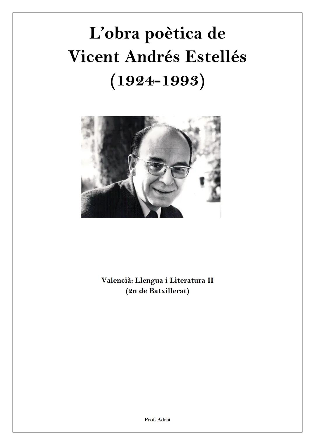 L'obra poètica de
Vicent Andrés Estellés
(1924-1993)
Valencià: Llengua i Literatura II
(2n de Batxillerat)
Prof. Adrià 1. Introducció
L'obra