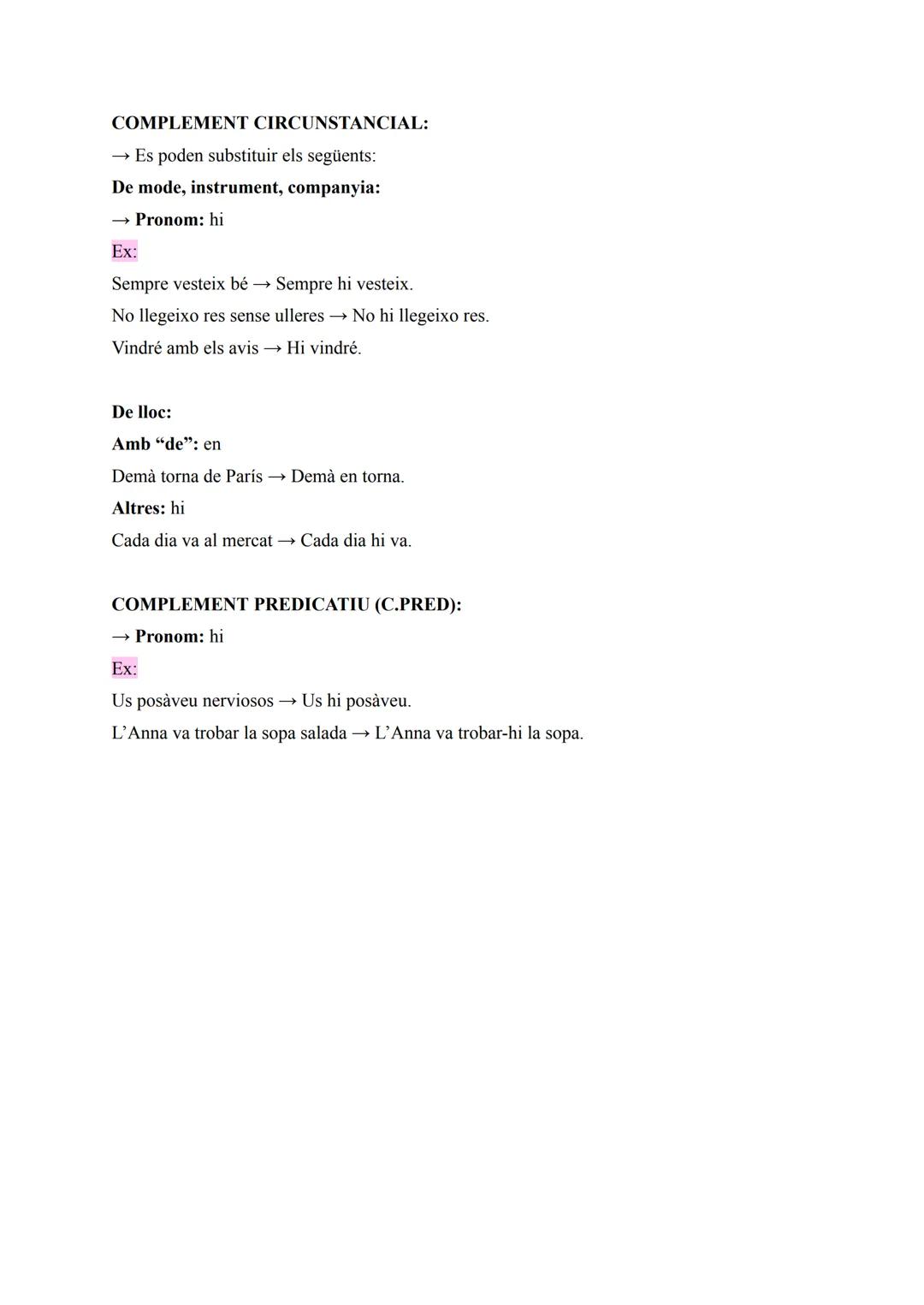 PRONOMINALITZACIÓ
COMPLEMENT DIRECTE (CD):
Si és concret:
Ex:
Pronoms: el, la, els, les
Visitaré aquest museu→ El visitaré.
Compraré les flo