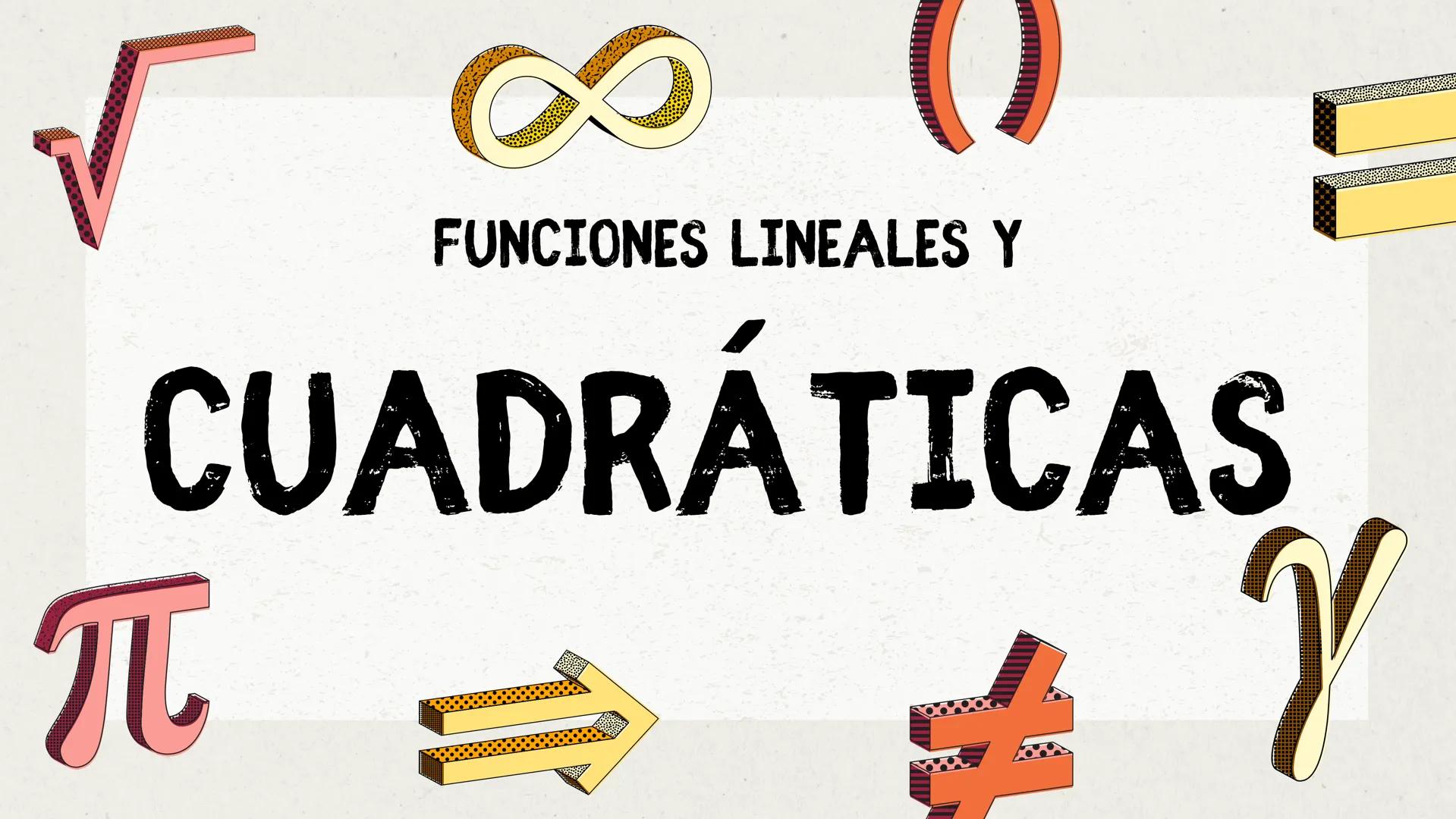 # FUNCIONES LINEALES Y
# CUADRÁTICAS FUNCIÓN LINEAL
Su representación es
una recta de pendiente
m que corta al eje Y en
el punto (0, n). Ya