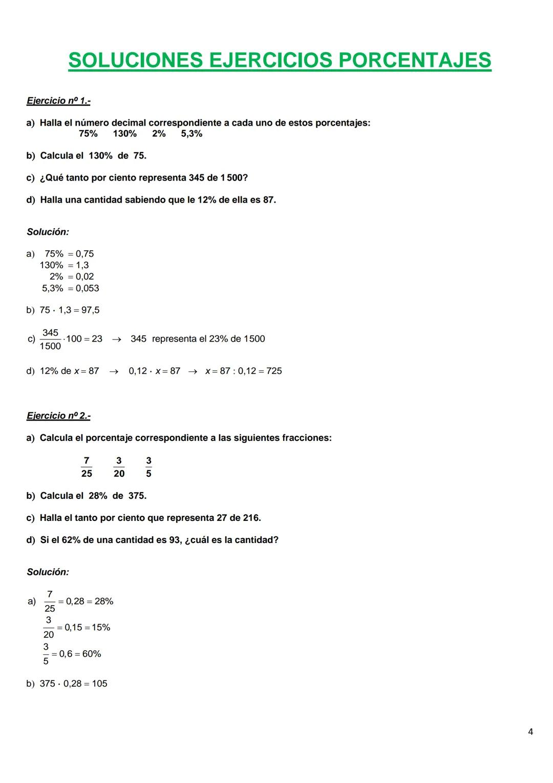Ejercicio nº 1.-
PORCENTAJES
a) Halla el número decimal correspondiente a cada uno de estos porcentajes:
75%
130% 2% 5,3%
b) Calcula el 130%