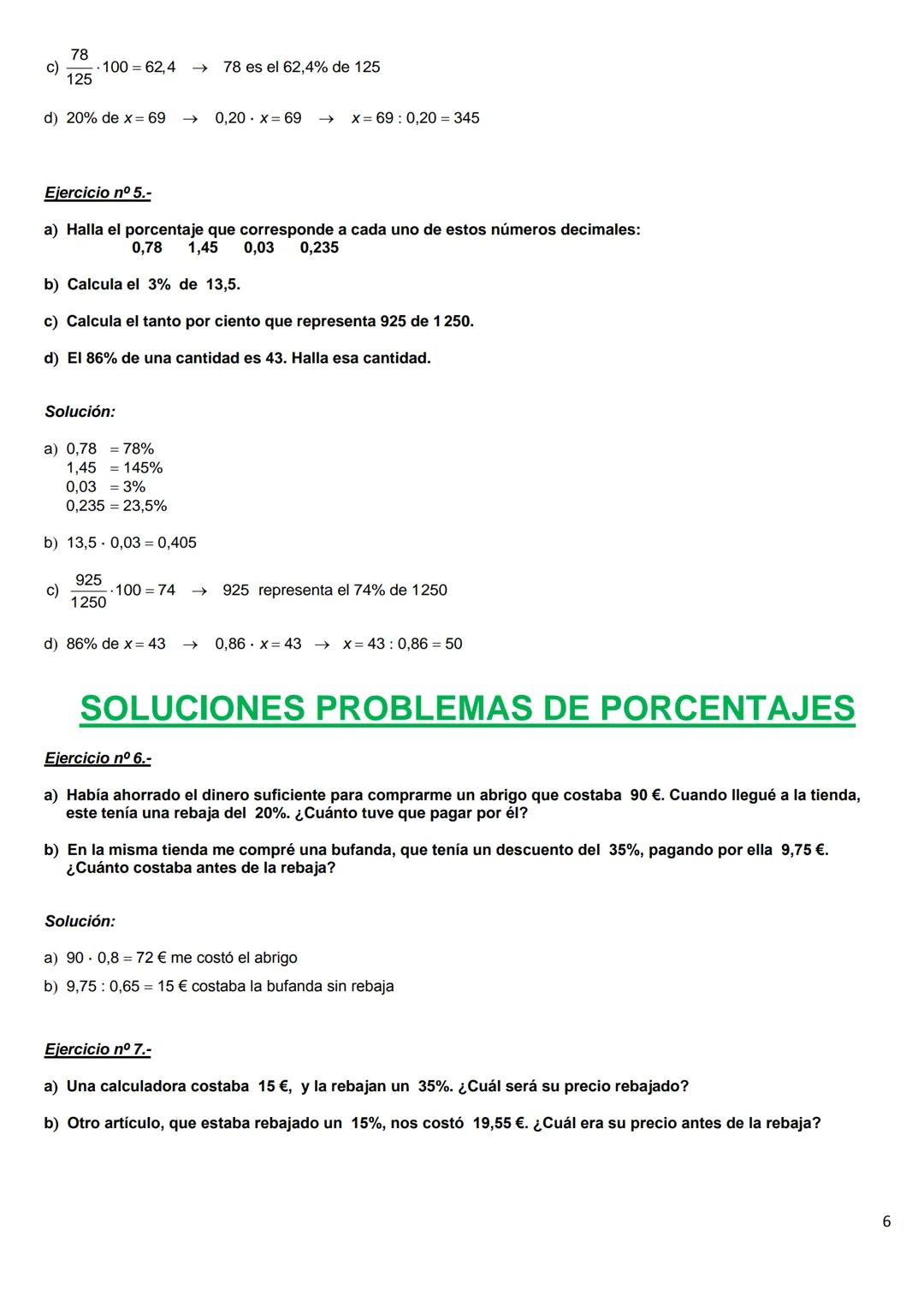 Ejercicio nº 1.-
PORCENTAJES
a) Halla el número decimal correspondiente a cada uno de estos porcentajes:
75%
130% 2% 5,3%
b) Calcula el 130%