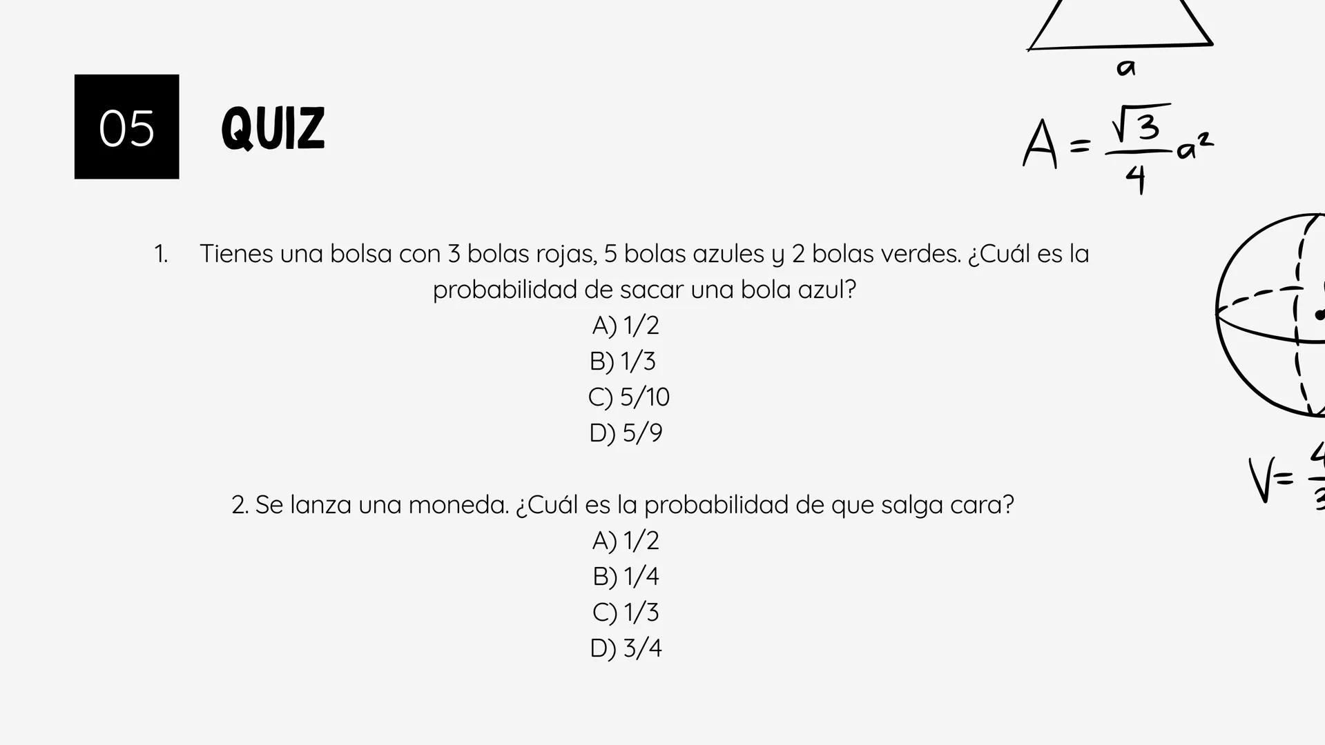 a + b = b + a
V= πr²h
±√b2-4ac
29
PROBABILIDAD
b
A=bh
V=
4
3
OPP
adj
OPP
a) = adj
ax² + bx + c = 0
h
L
b 01
¿QUÉ ES LA PROBABILIDAD?
La prob