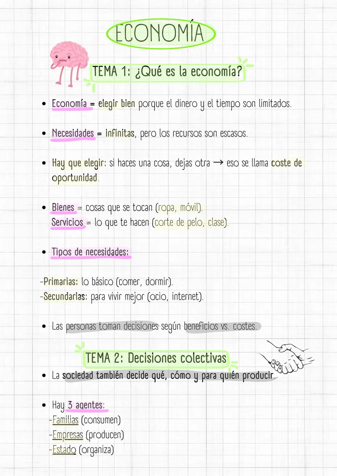 ECONOMÍA
TEMA 1: ¿Qué es la economía?
• Economía = elegir bien porque el dinero y el tiempo son limitados.
• Necesidades = infinitas, pero l