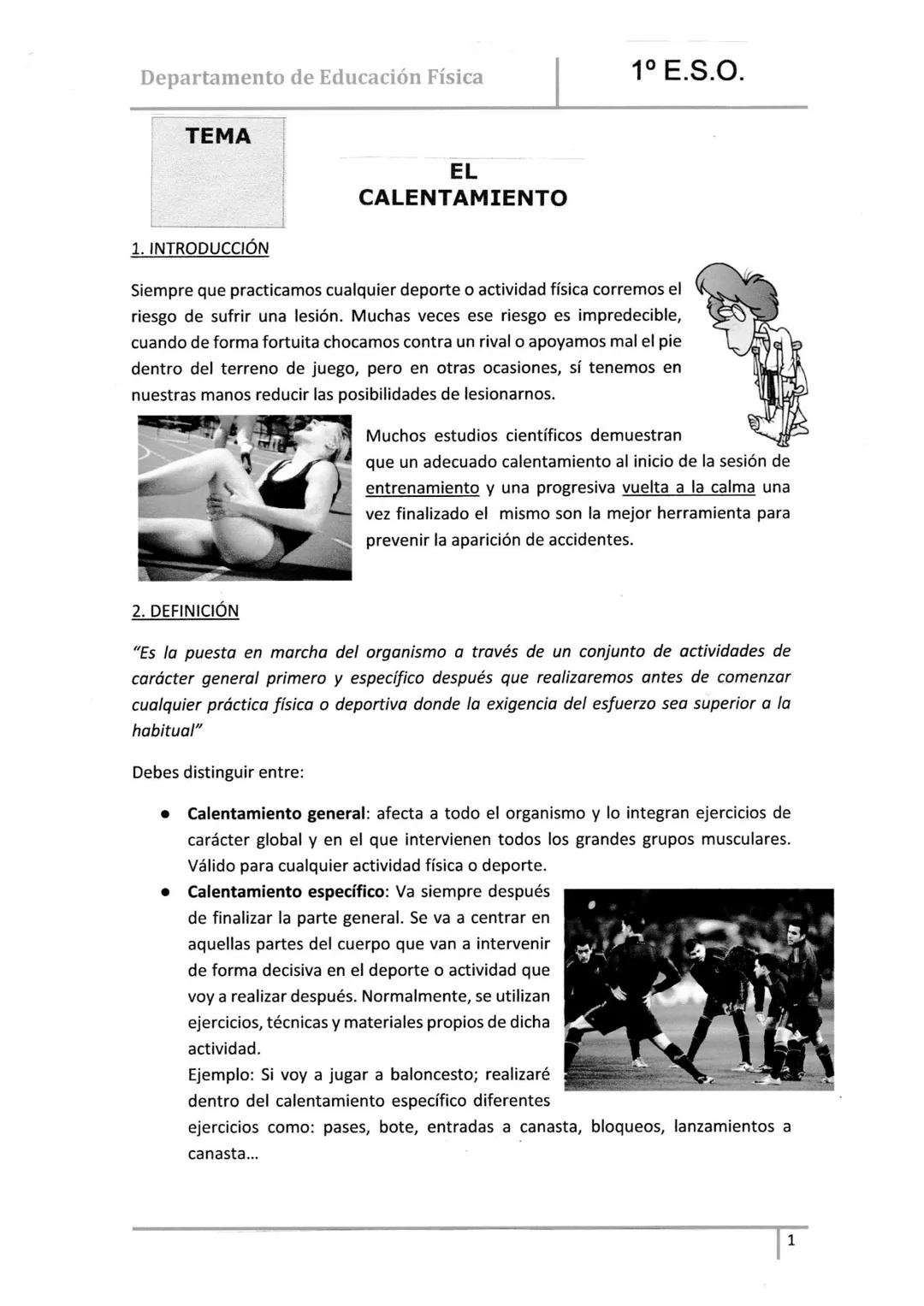 Departamento de Educación Física
TEMA
EL
CALENTAMIENTO
1º E.S.O.
1. INTRODUCCIÓN
Siempre que practicamos cualquier deporte o actividad físic