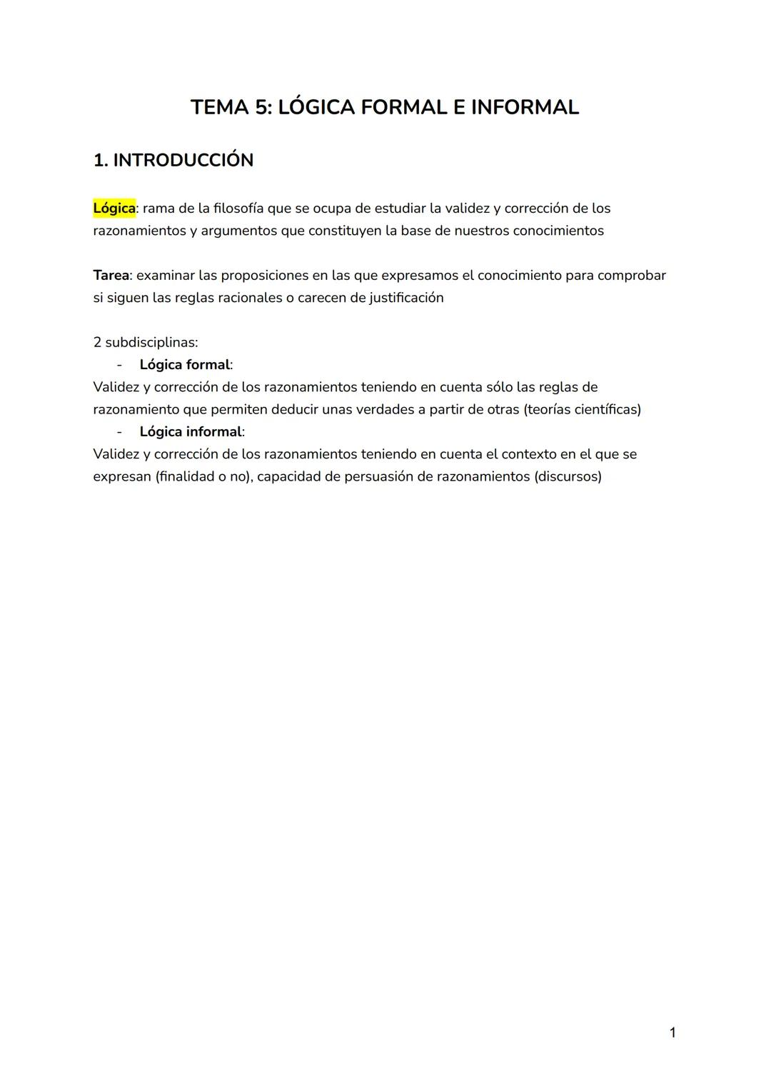 TEMA 5: LÓGICA FORMAL E INFORMAL
1. INTRODUCCIÓN
Lógica: rama de la filosofía que se ocupa de estudiar la validez y corrección de los
razona