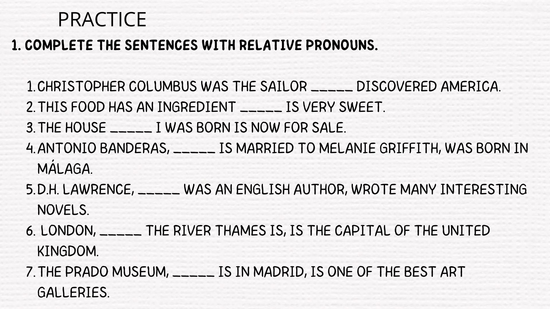 RELATIVE CLAUSES
We can use relative clauses to join two sentences, or to
give more information about something. We use RELATIVE
PRONOUNS to