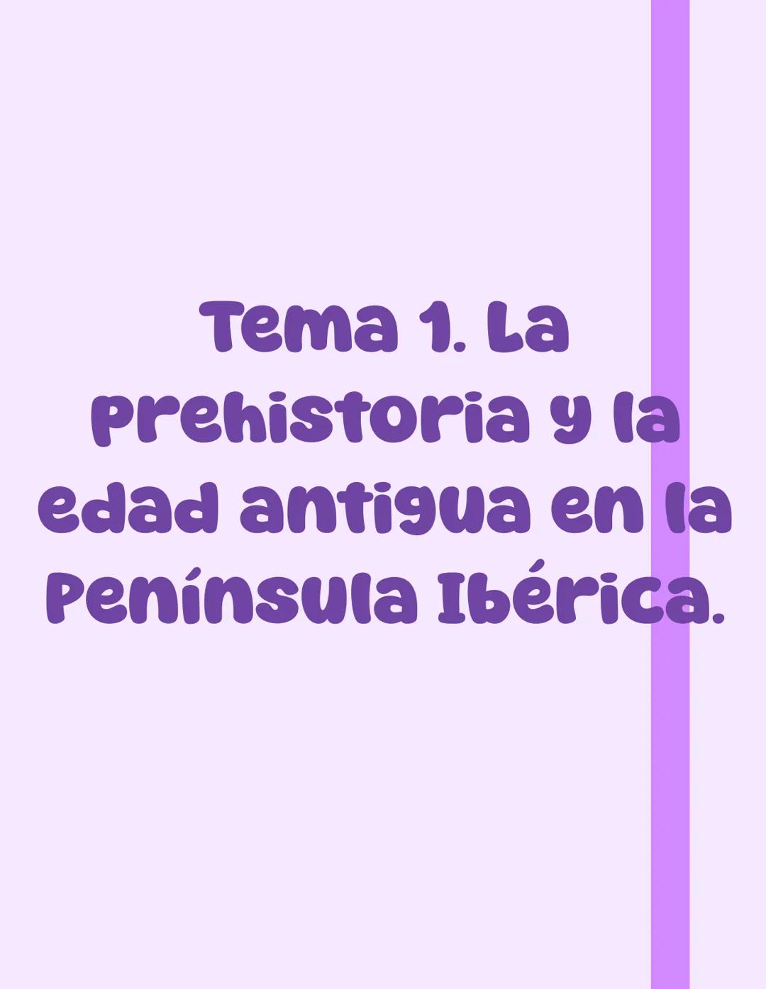 Tema 1. La
prehistoria y la
edad antigua en la
Península Ibérica. # LA PENÍNSULA BÉRICA DESDE LOS PRIMEROS HUMANOS
# HASTA LA DESAPARICIÓN D