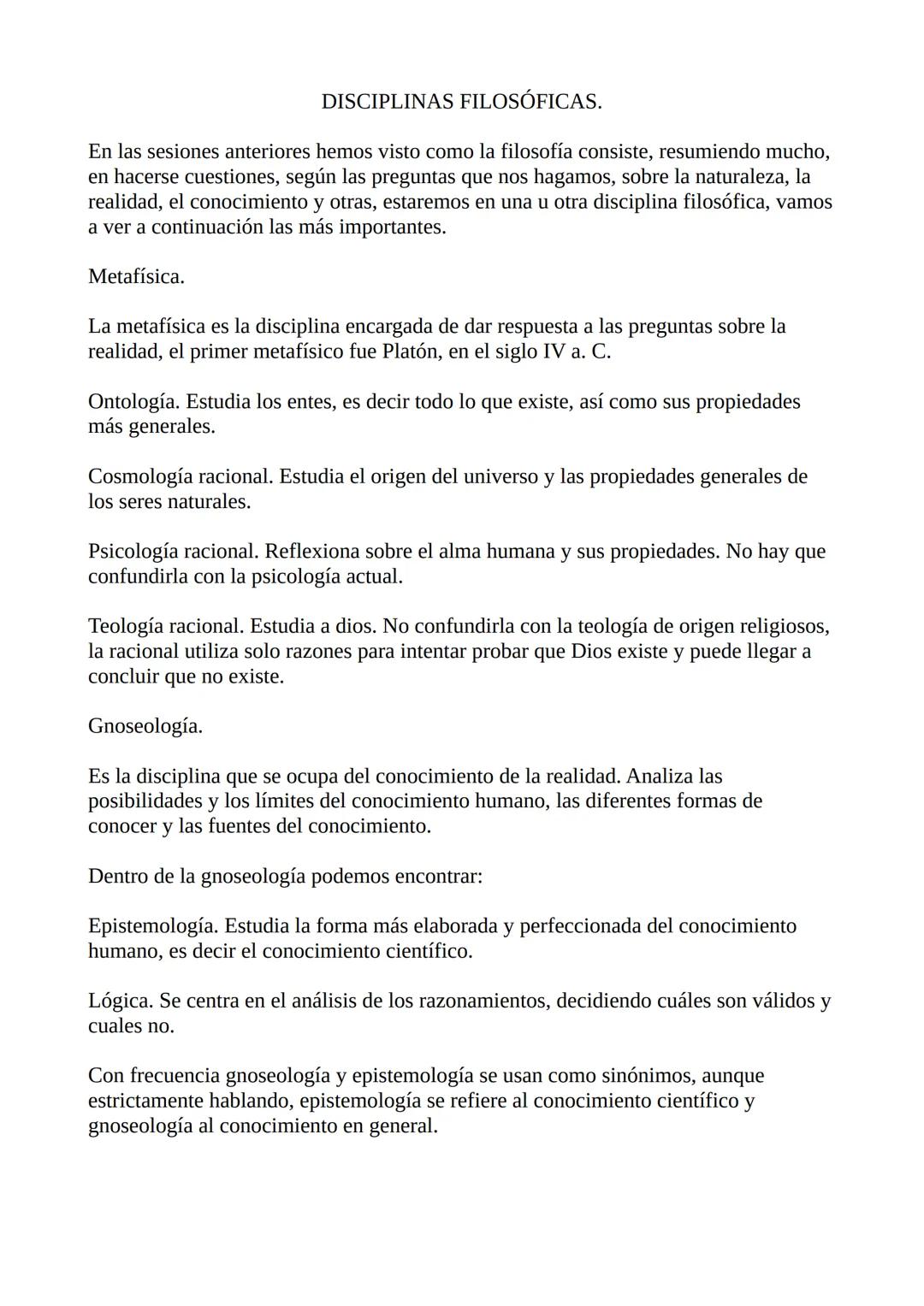 # DISCIPLINAS FILOSÓFICAS.
En las sesiones anteriores hemos visto como la filosofía consiste, resumiendo mucho,
en hacerse cuestiones, segú