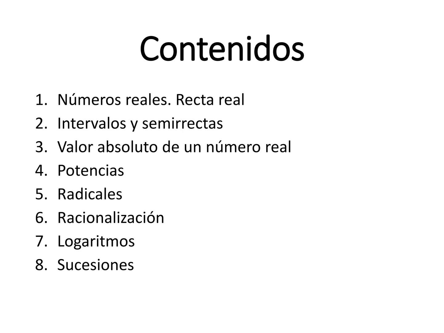 # Unidad 1
# NÚMEROS REALES.
# SUCESIONES
1º Bachillerato Ciencias y Tecnología
Matemáticas I # Contenidos
1. Números reales. Recta real