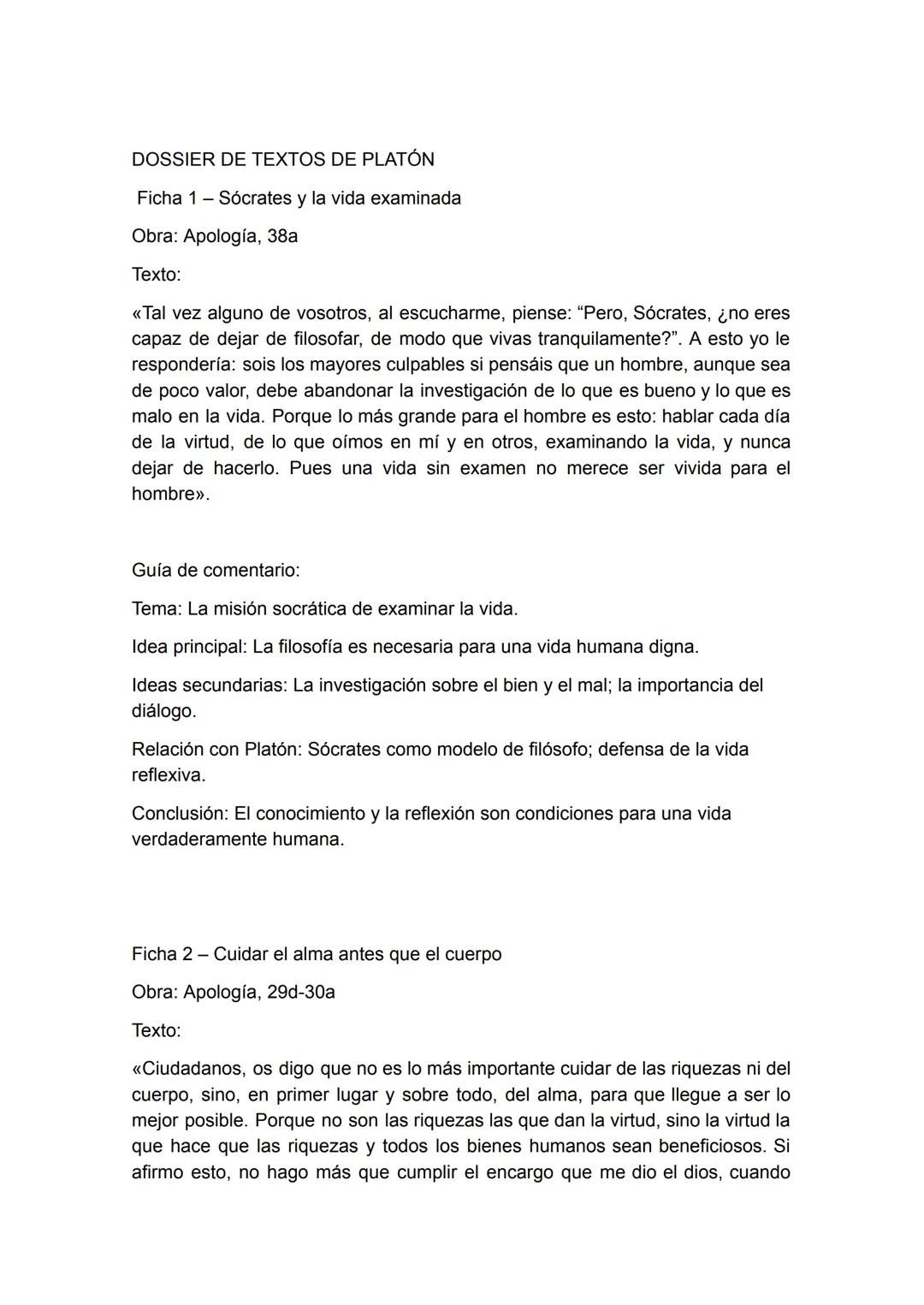 DOSSIER DE TEXTOS DE PLATÓN
Ficha 1 - Sócrates y la vida examinada
Obra: Apología, 38a
Texto:
<<Tal vez alguno de vosotros, al escucharm
