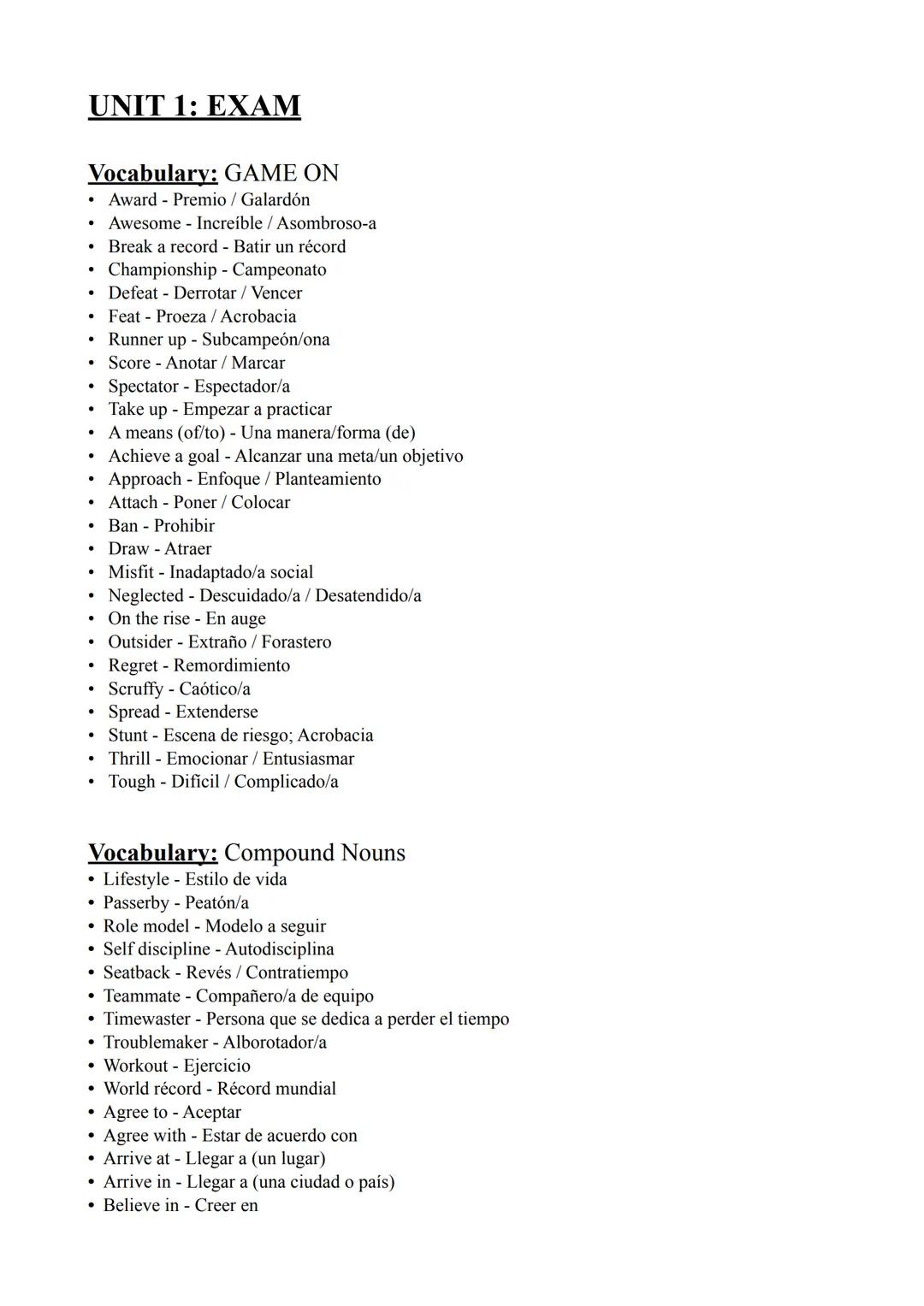 # UNIT 1: EXAM
Vocabulary: GAME ON
- Award - Premio / Galardón
- Awesome - Increíble / Asombroso-a
- Break a record - Batir un récord
- Ch