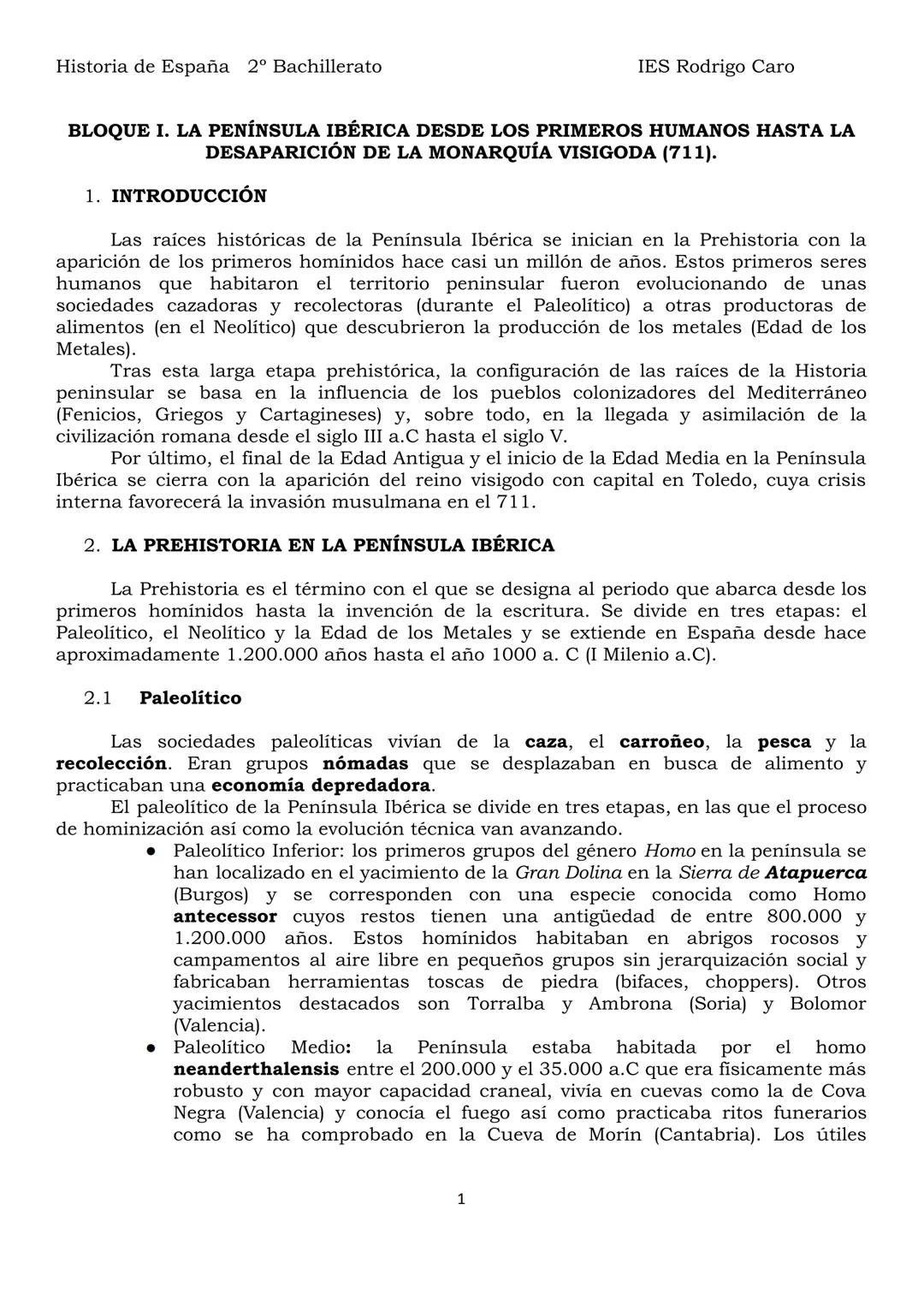 # Historia de España 2º Bachillerato
IES Rodrigo Caro
BLOQUE I. LA PENÍNSULA IBÉRICA DESDE LOS PRIMEROS HUMANOS HASTA LA
DESAPARICIÓN DE L