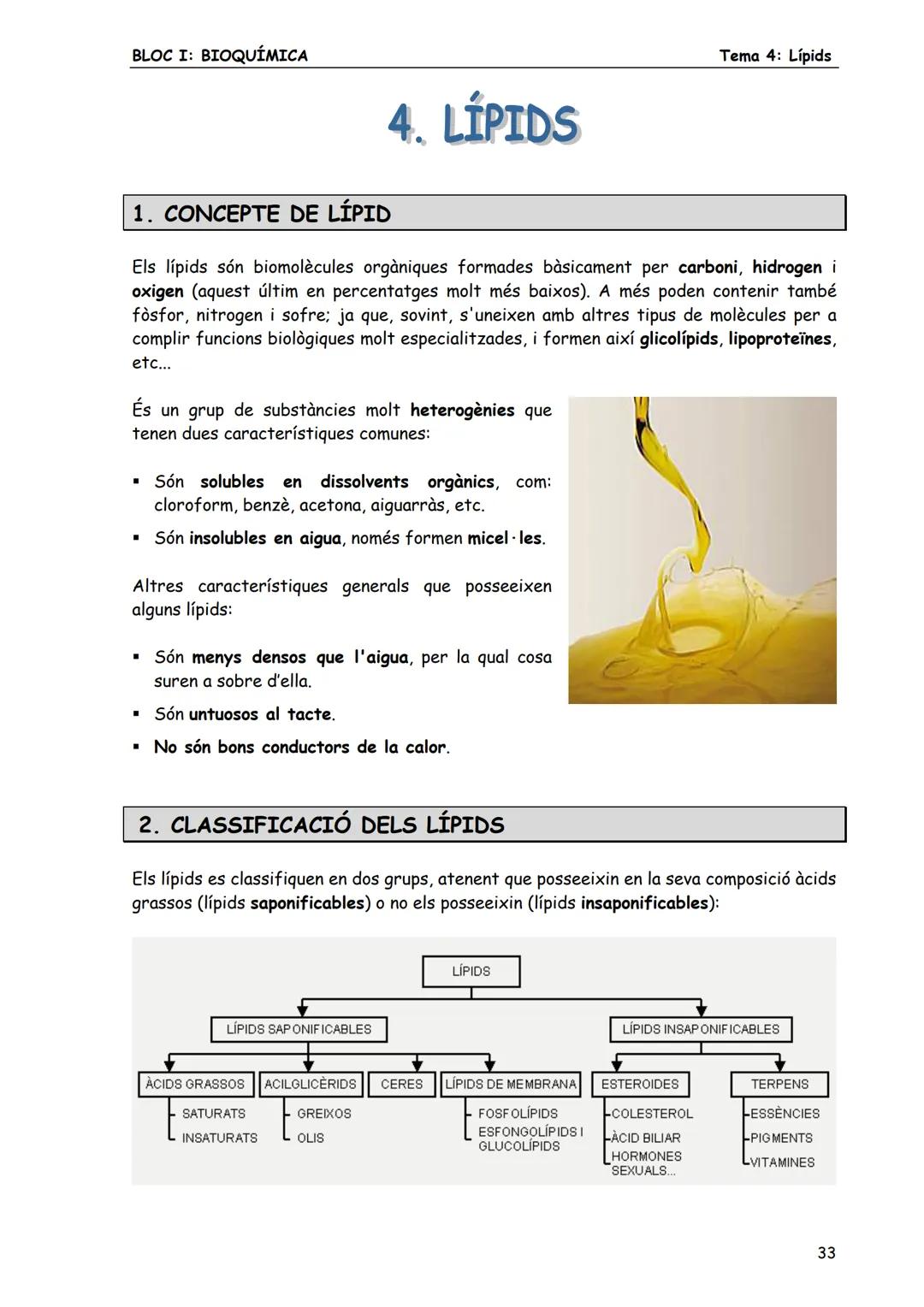 BLOC I: BIOQUÍMICA
Tema 4: Lípids
LÍPIDS
1. CONCEPTE DE LÍPID
Els lípids són biomolècules orgàniques formades bàsicament per carboni, hid