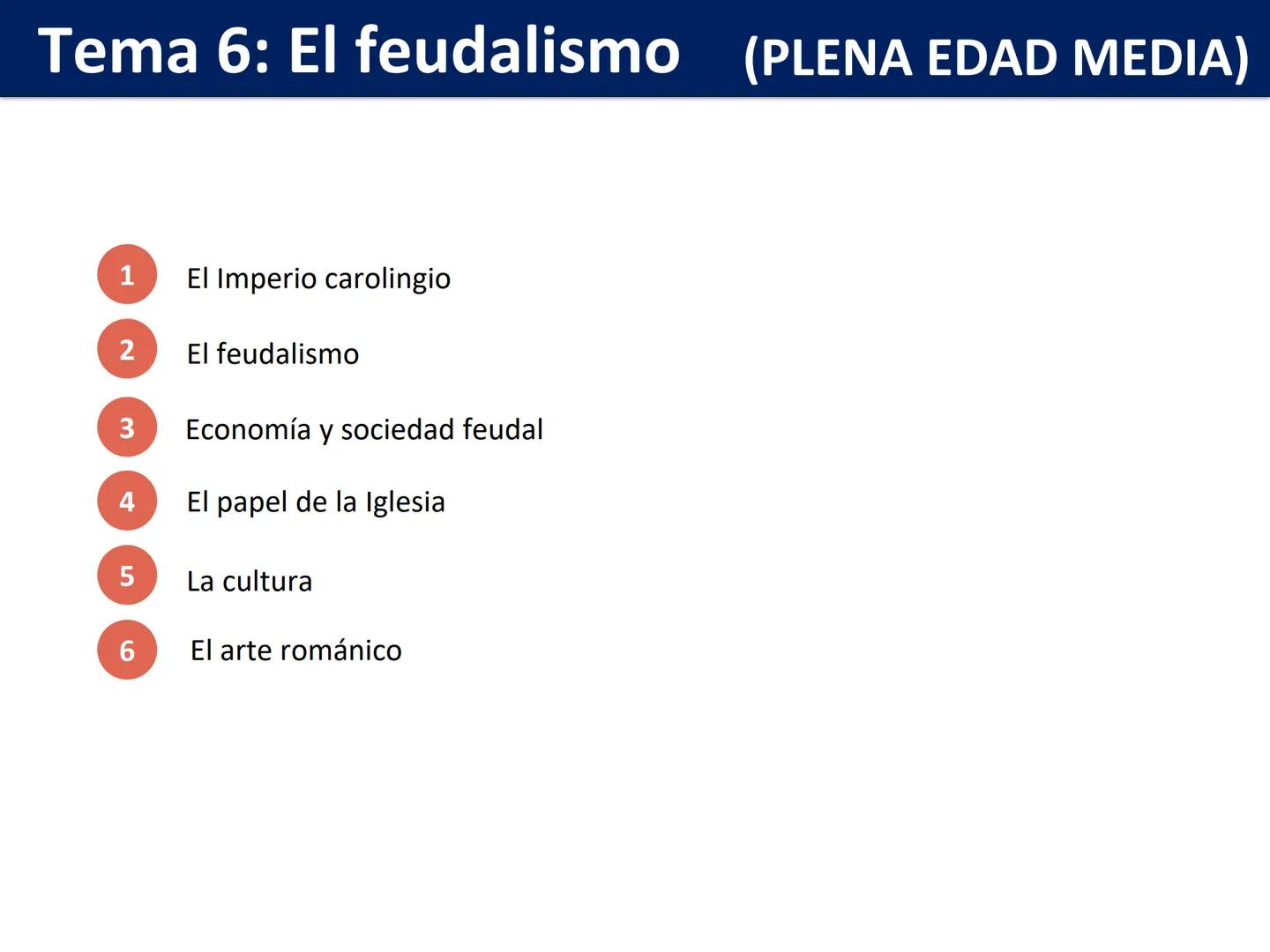 # Tema 6: El feudalismo (PLENA EDAD MEDIA)
1 El Imperio carolingio
2 El feudalismo
3 Economía y sociedad feudal
4 El papel de la Iglesia