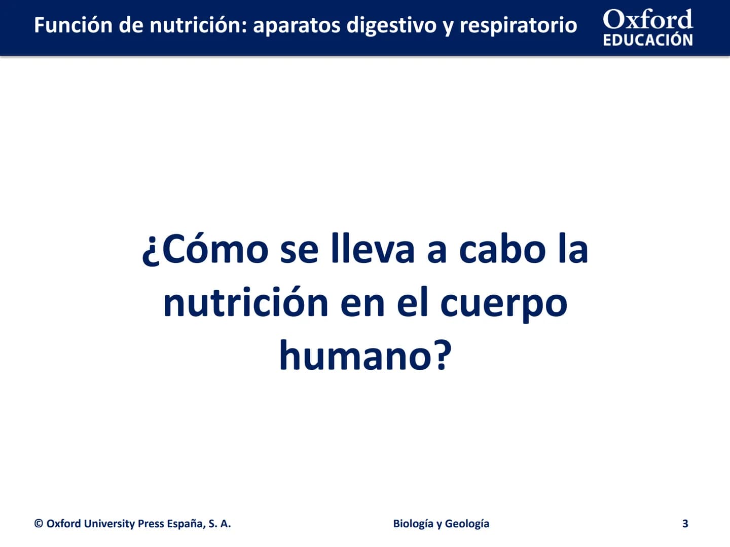 Oxford
EDUCACIÓN
FUNCIÓN DE
NUTRICIÓN: APARATOS
DIGESTIVO Y
RESPIRATORIO
Biología y Geología
DOMI ΜΙΝΑ # Función de nutrición: aparatos d