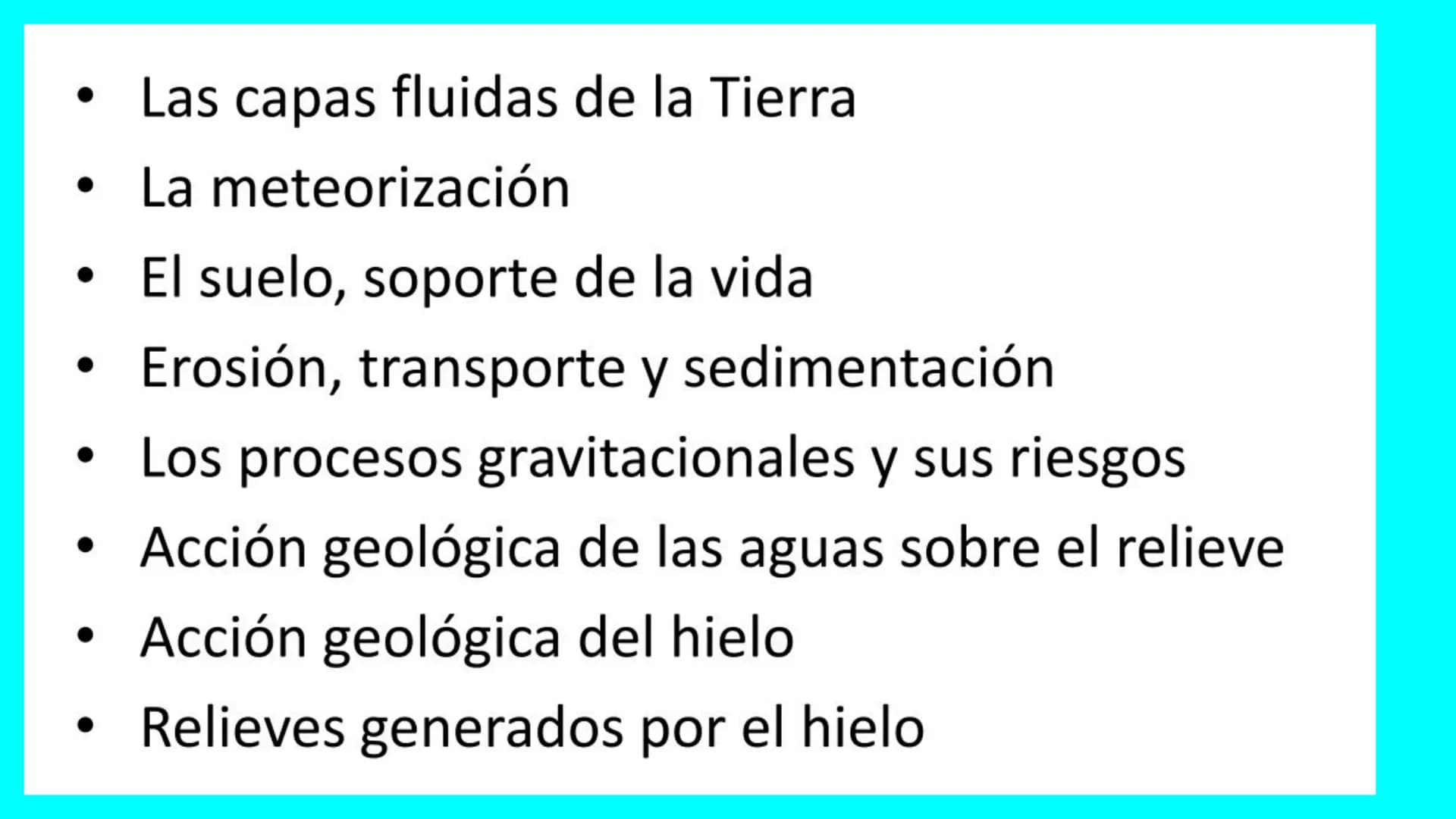 # PROCESOS
# GEOLÓGICOS EXTERNOS - Las capas fluidas de la Tierra
- La meteorización
- El suelo, soporte de la vida
- Erosión, transporte y