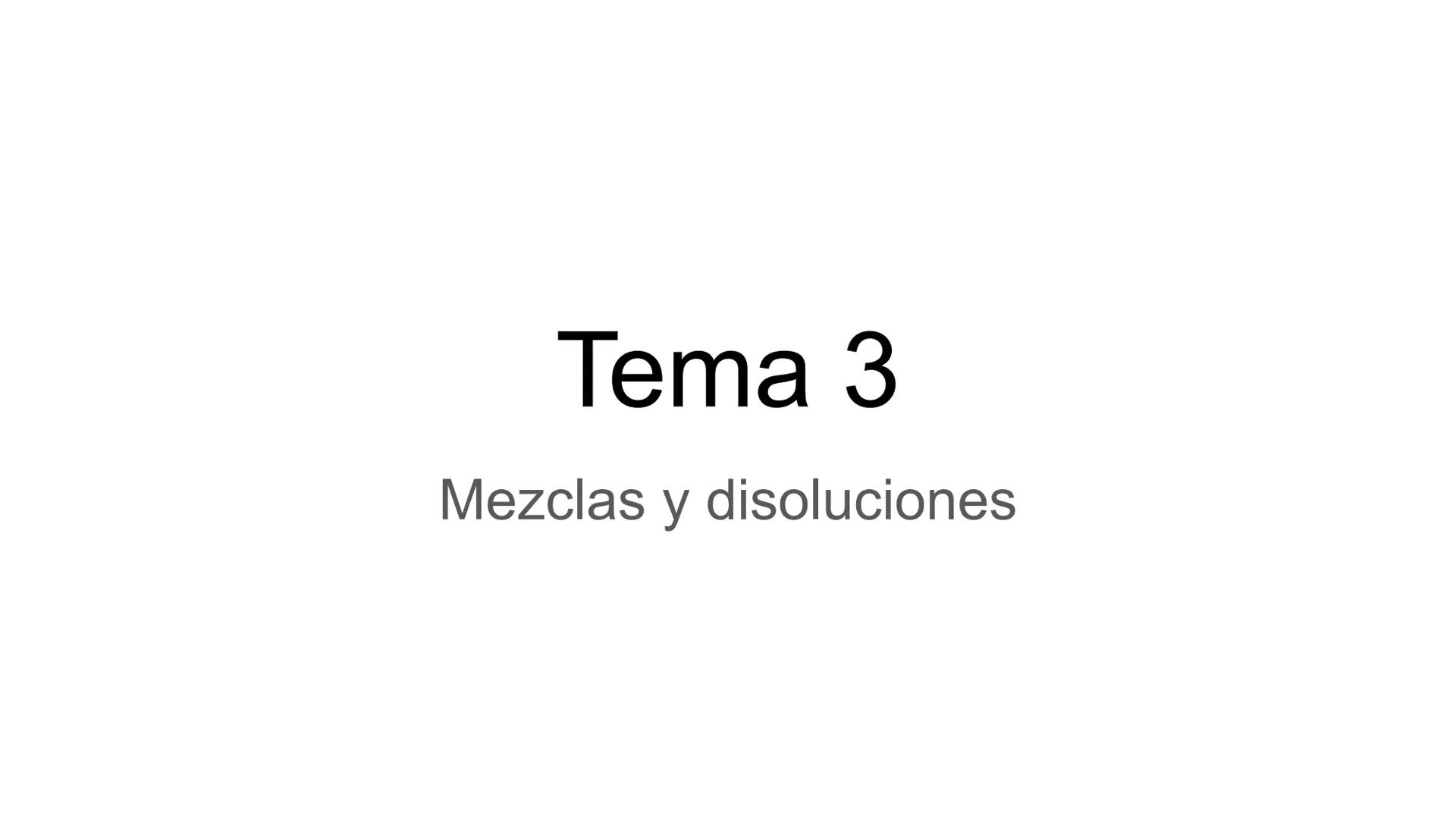 # Tema 3
Mezclas y disoluciones Materia
Mezclas
Sustancias puras
Homogéneas
Heterogéneas
Elementos
Compuestos
Agua mineral sin gas