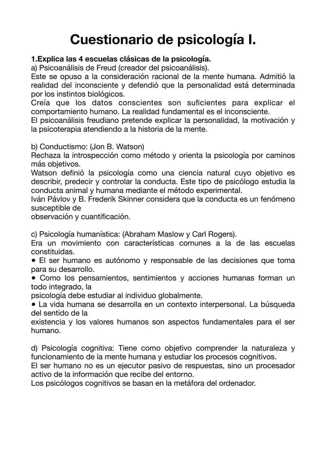 # Cuestionario de psicología I.
1. Explica las 4 escuelas clásicas de la psicología.
a) Psicoanálisis de Freud (creador del psicoanálisis)