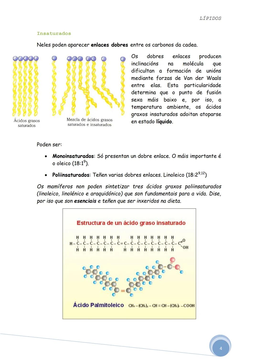LÍPIDOS
Os lípidos son biomoléculas orgánicas formadas por C, H e O. Ás veces
poden aparecer nalgúns compostos P, N e S.
Constitúen un grupo