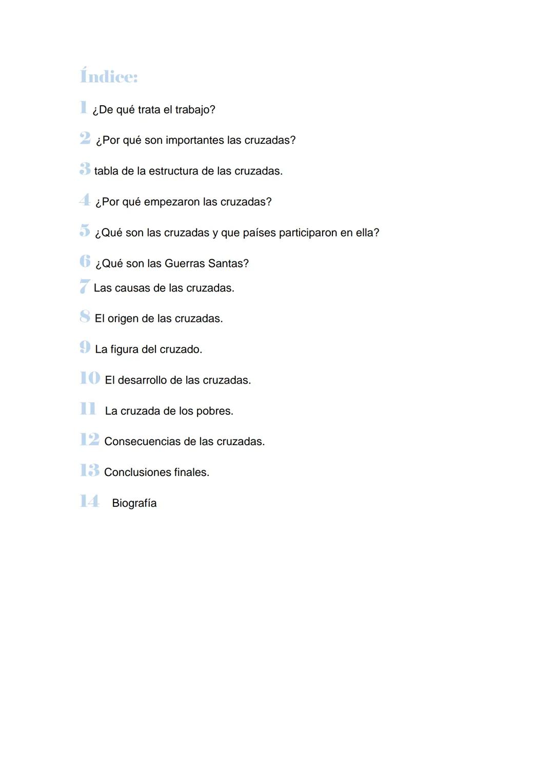 LAS CRUZADAS
Lucía Salomé Quirós
9 DE DICIEMBRE DE 2020 Índice:
1 ¿De qué trata el trabajo?
¿Por qué son importantes las cruzadas?
tabla de