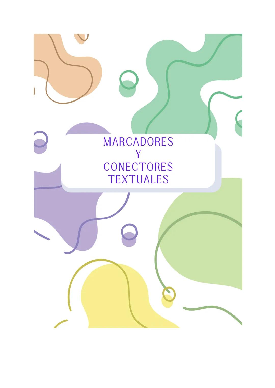 MARCADORES
Y
CONECTORES
TEXTUALES Marcadores y conectores textuales
Vinculan oraciones o párrafos de un texto, estableciendo una relación en