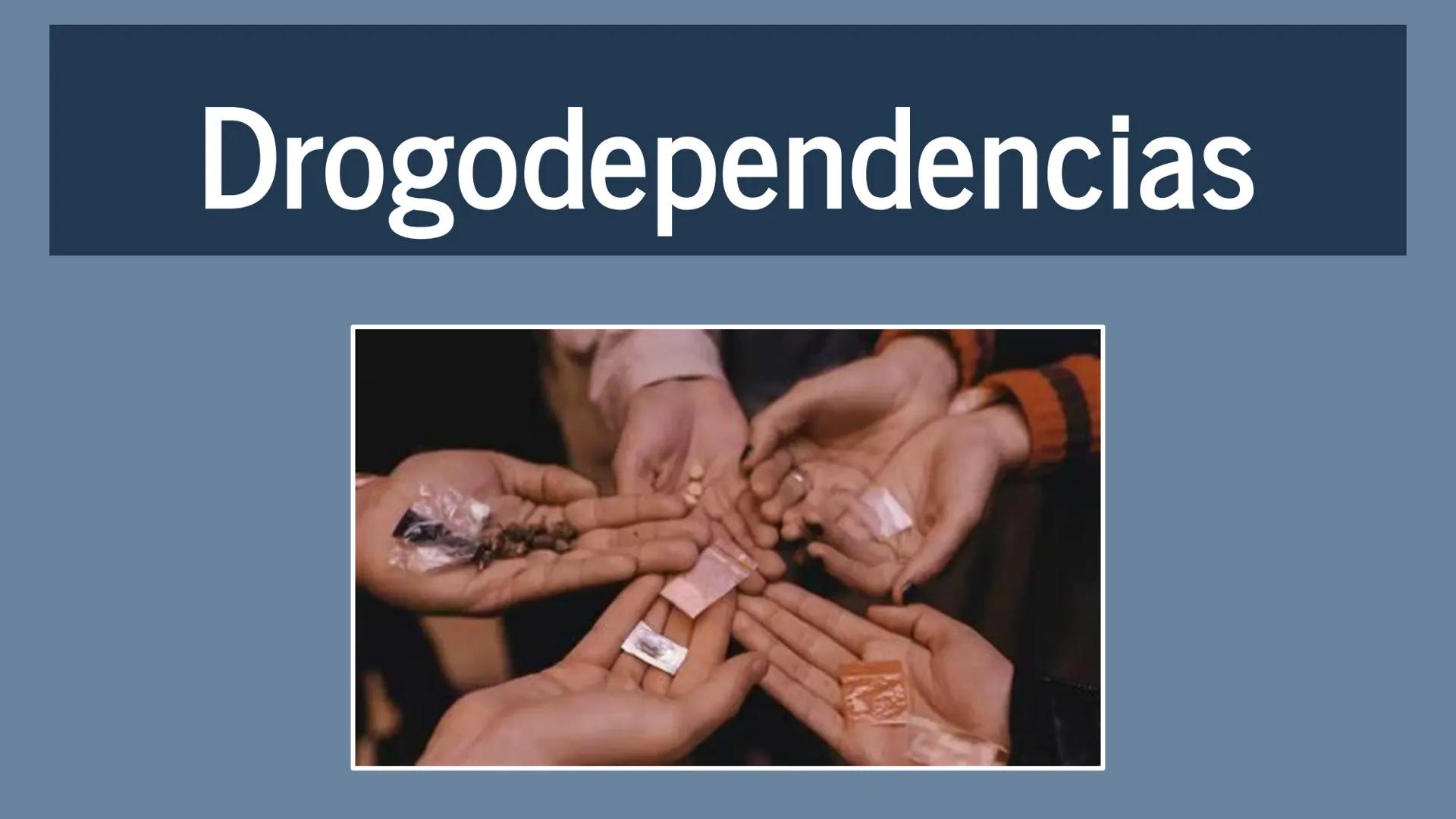 Drogodependencias
A ¿Qué son las drogas?
Normalmente se usa para referirse a
una sustancia usada sin fines
terapéuticos, autoadministrada y