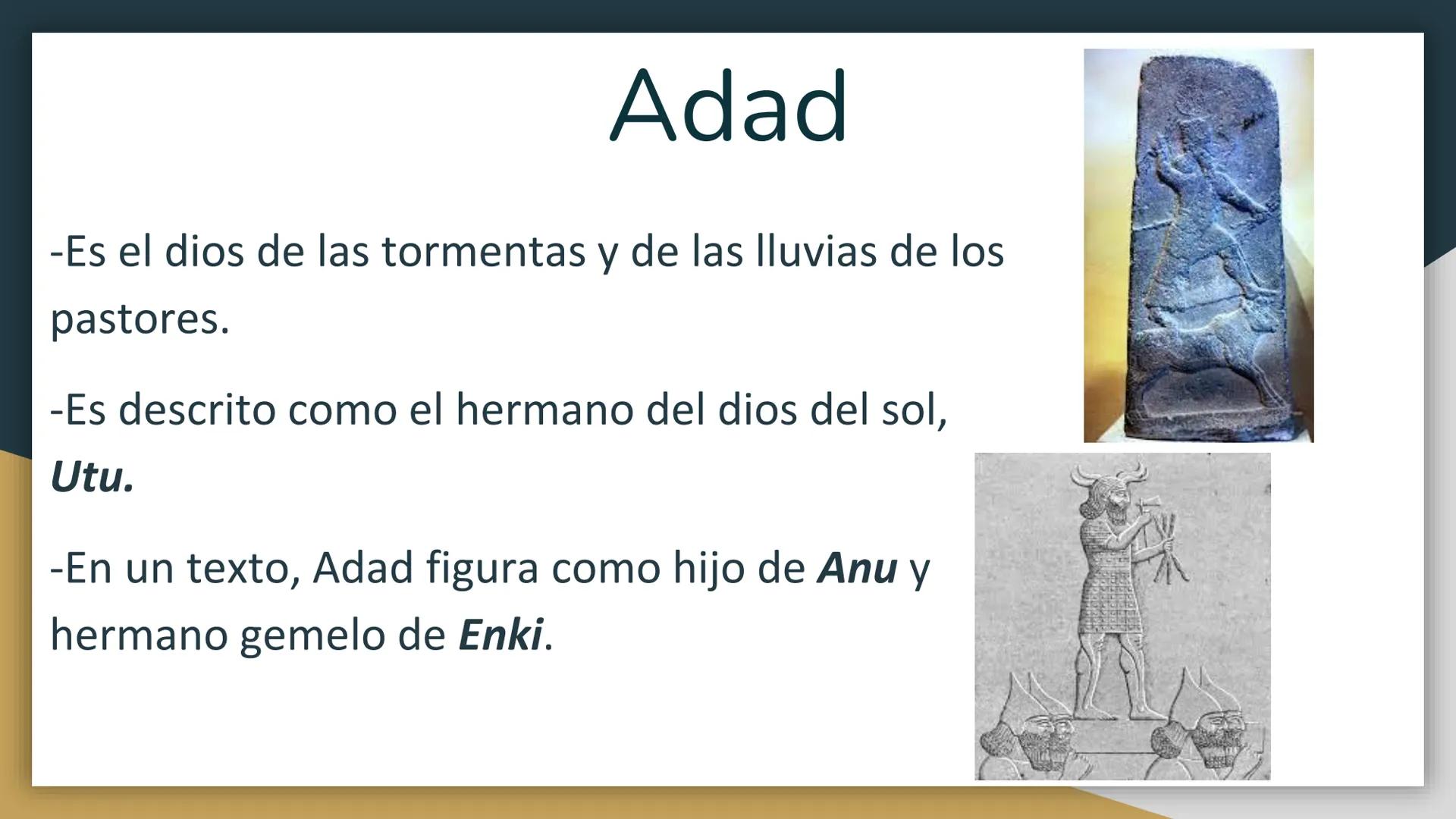 DIOSES MESOPOTÁMICOS Anu
Anu era el dios del cielo, señor de las
constelaciones y rey de todos los dioses.
Tenía el poder de castigar a los