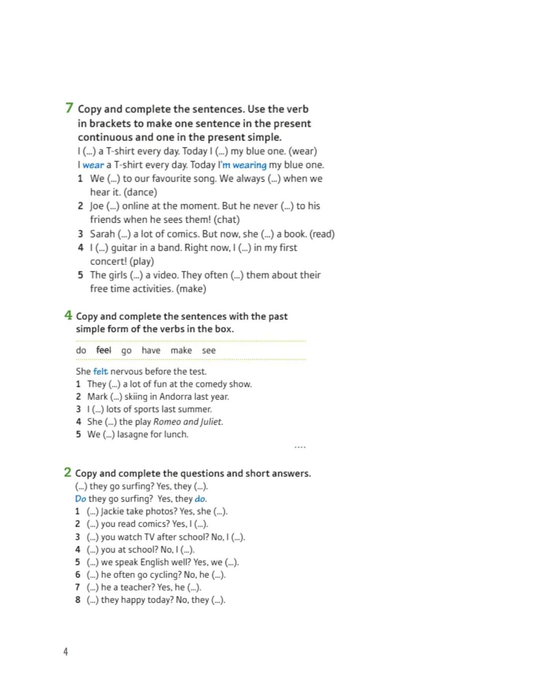 EXAMEN INGLÉS TEMA 0 Y 1
1. Rellena con present simple or present continuous
1
2.
1. You (not/like)
2. She (not/study)
3. We often (go)
4. H