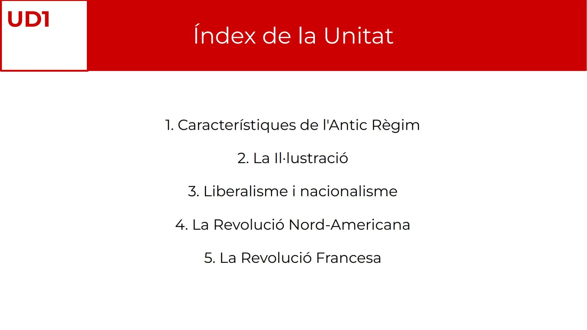 # UD1 - La crisi
de l'Antic
Règim
Història del Món Contemporani # UDI
# Índex de la Unitat
1. Característiques de l'Antic Règim
2. La Il
